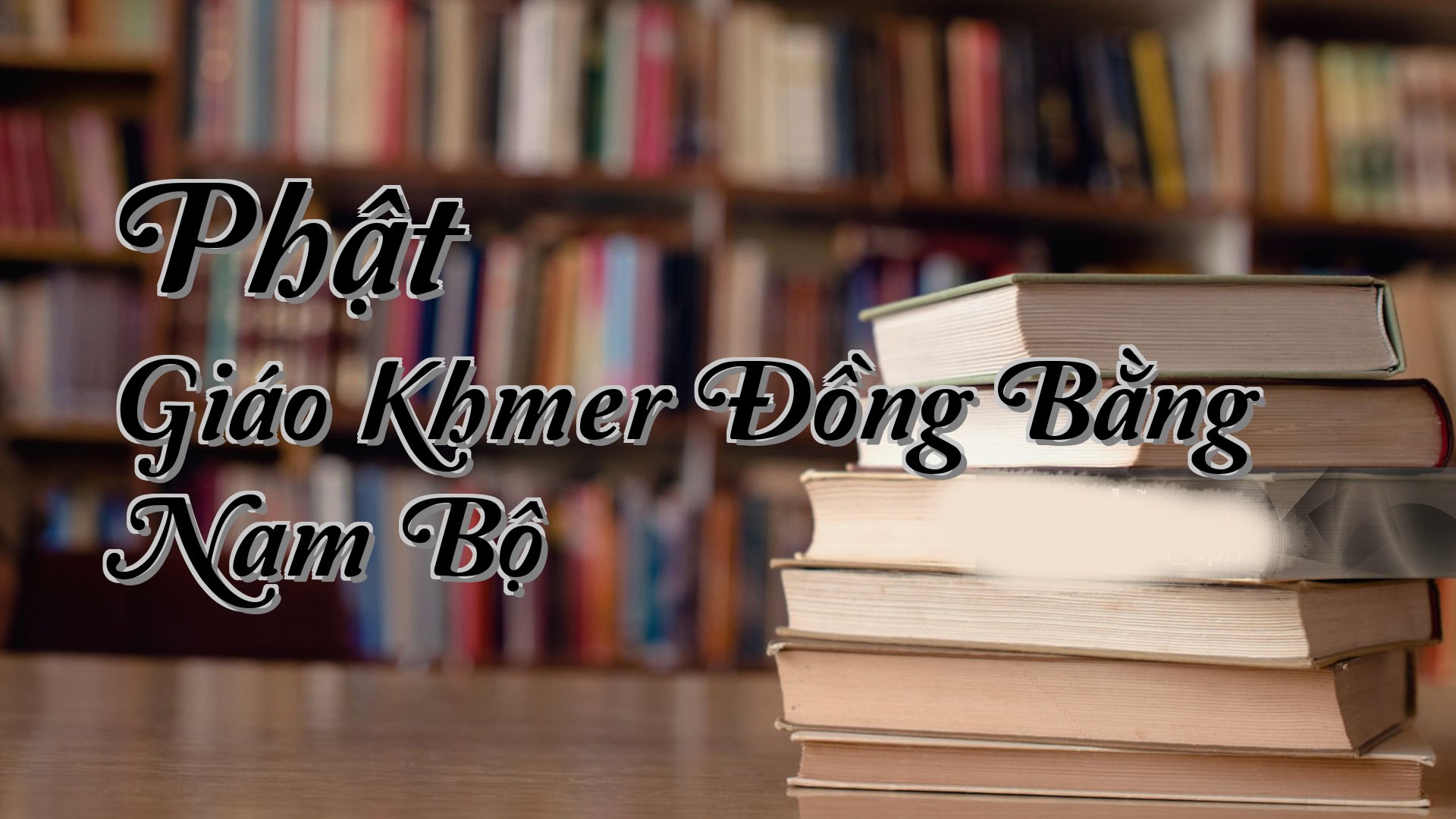 cover-Phật Giáo Khmer Đồng Bằng Nam Bộ