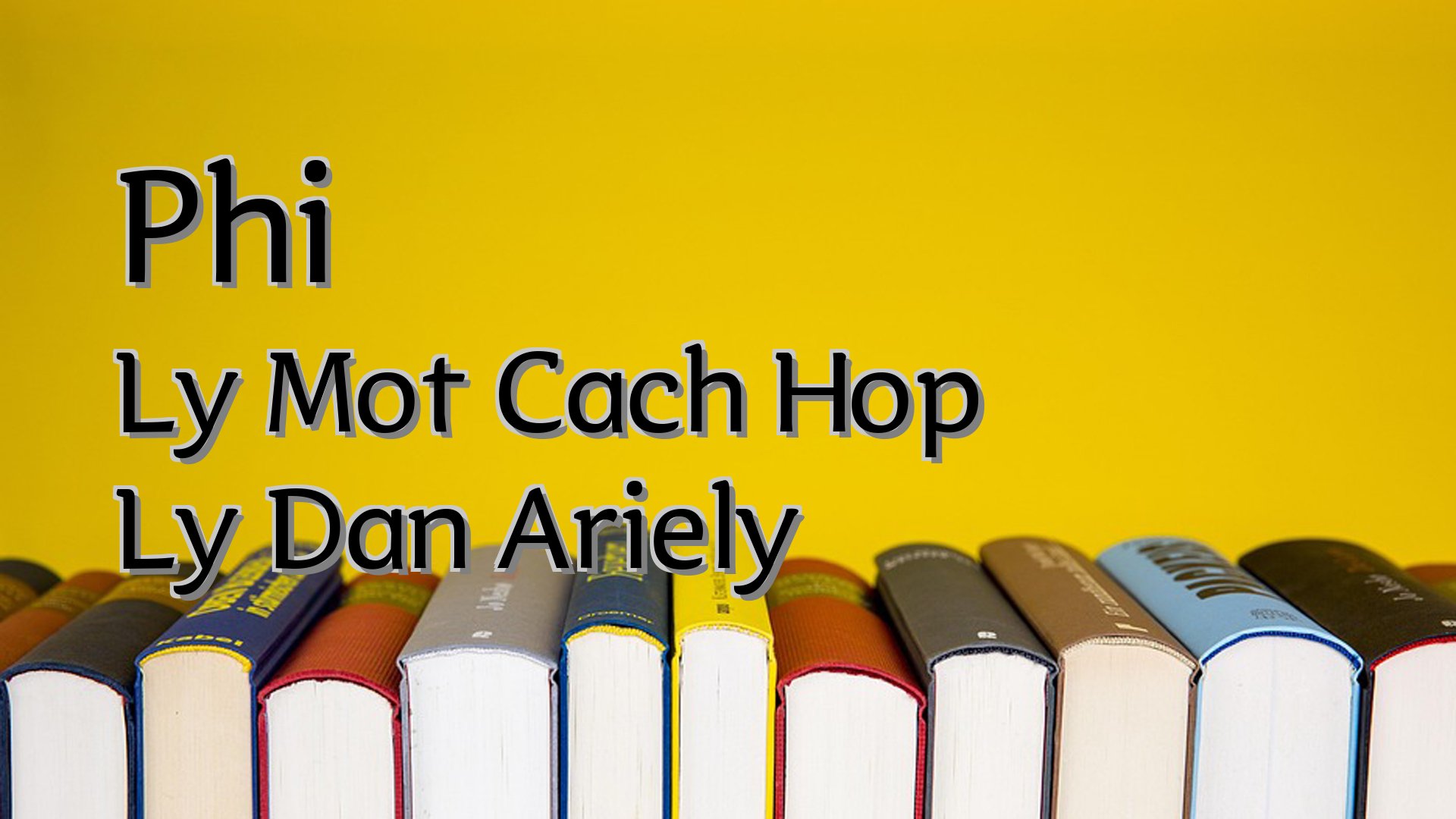 cover-Phi Ly Mot Cach Hop Ly Dan Ariely