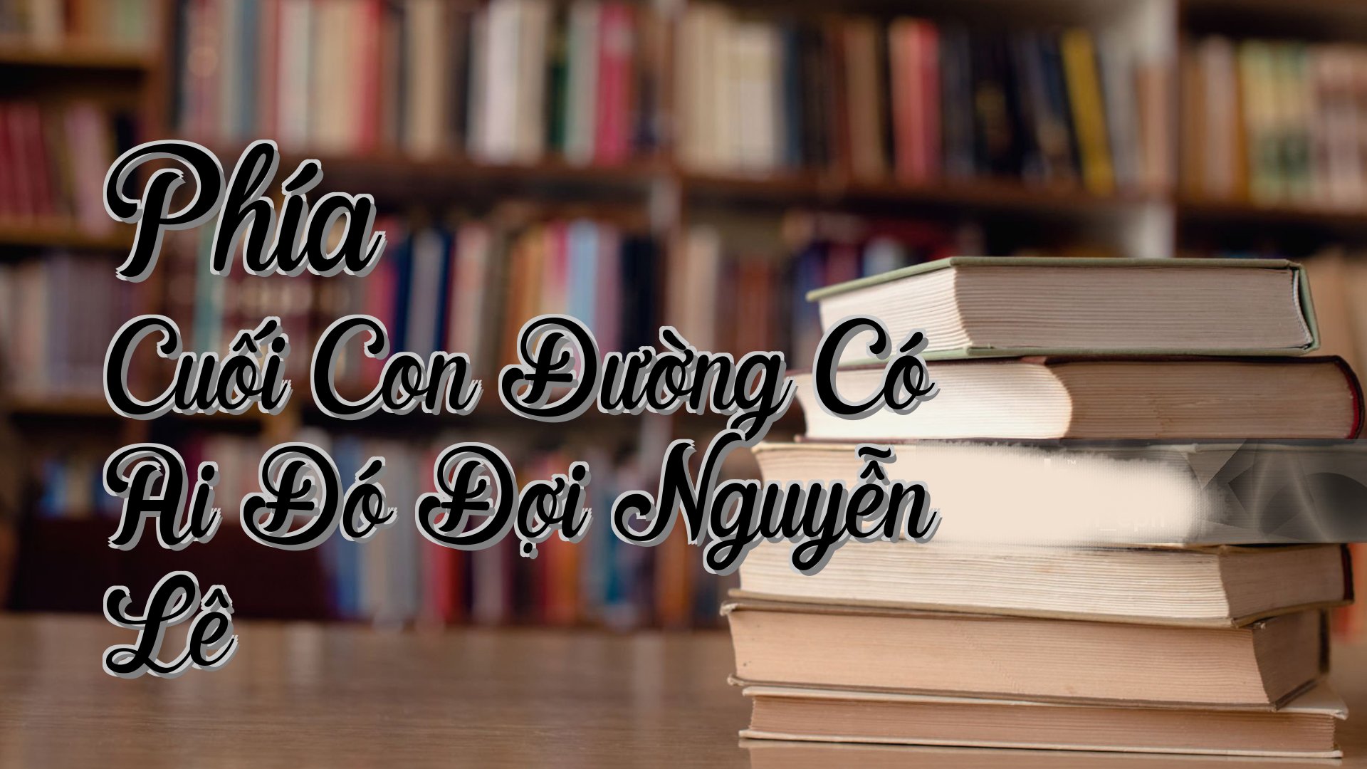 cover-Phía Cuối Con Đường Có Ai Đó Đợi Nguyễn Lê