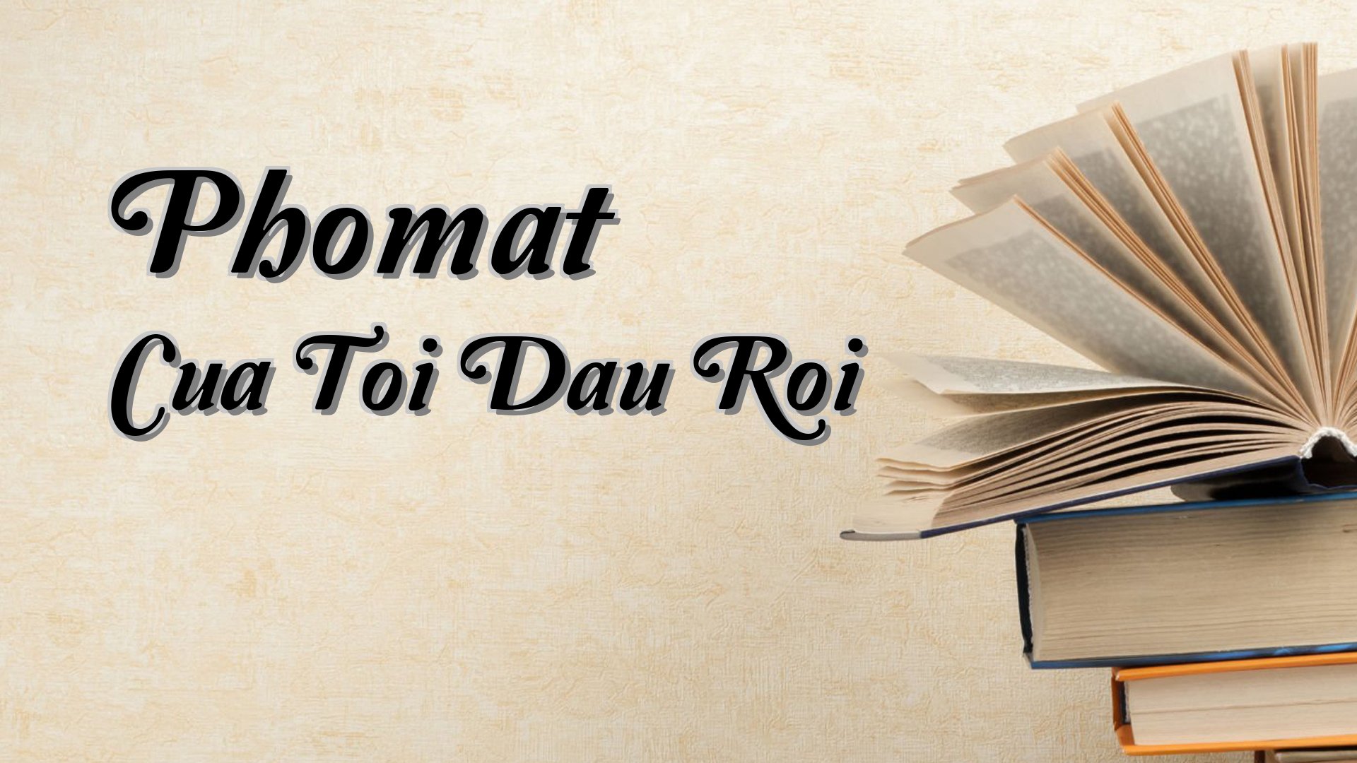 cover-Phomat Cua Toi Dau Roi
