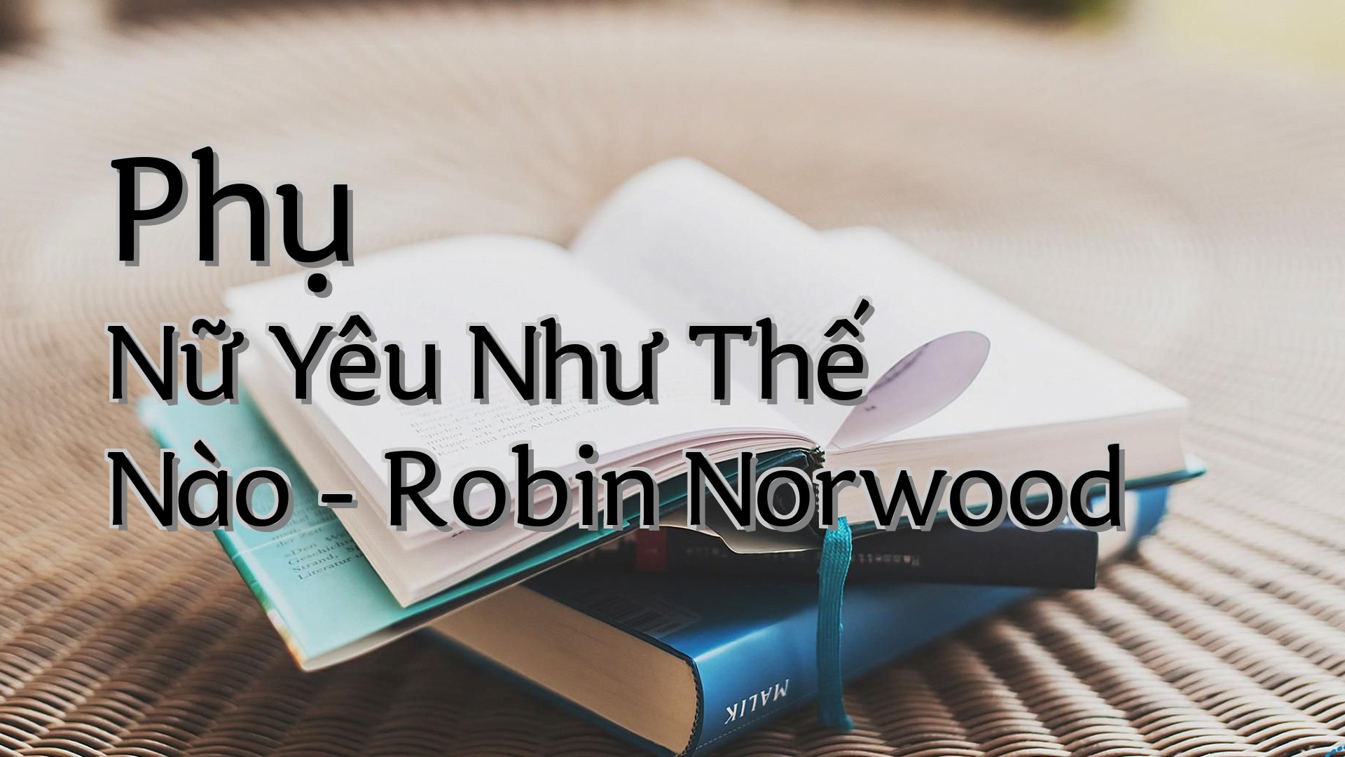 cover-Phụ Nữ Yêu Như Thế Nào - Robin Norwood