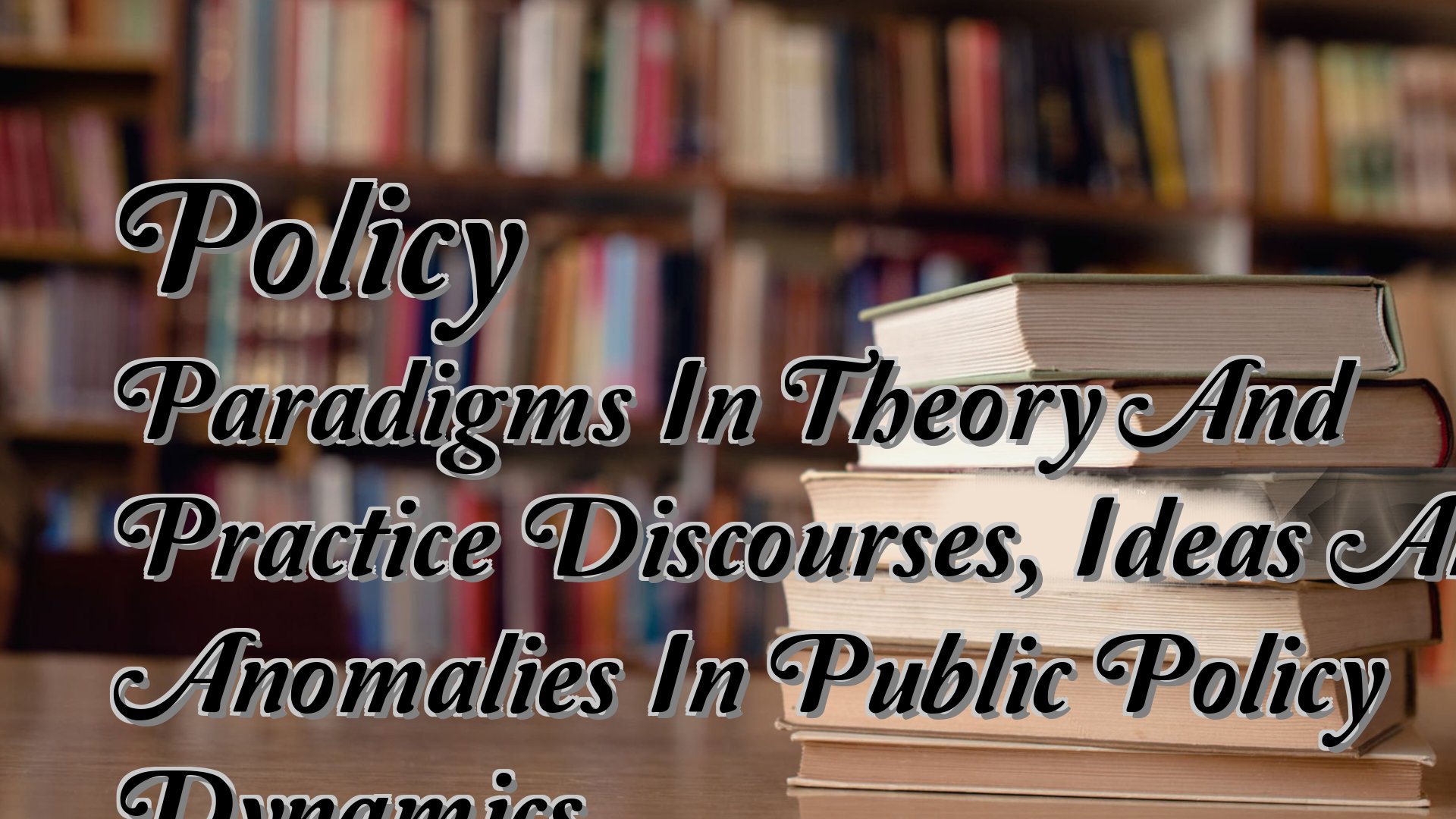 Cover image for Policy Paradigms In Theory And Practice Discourses, Ideas And Anomalies In Public Policy Dynamics