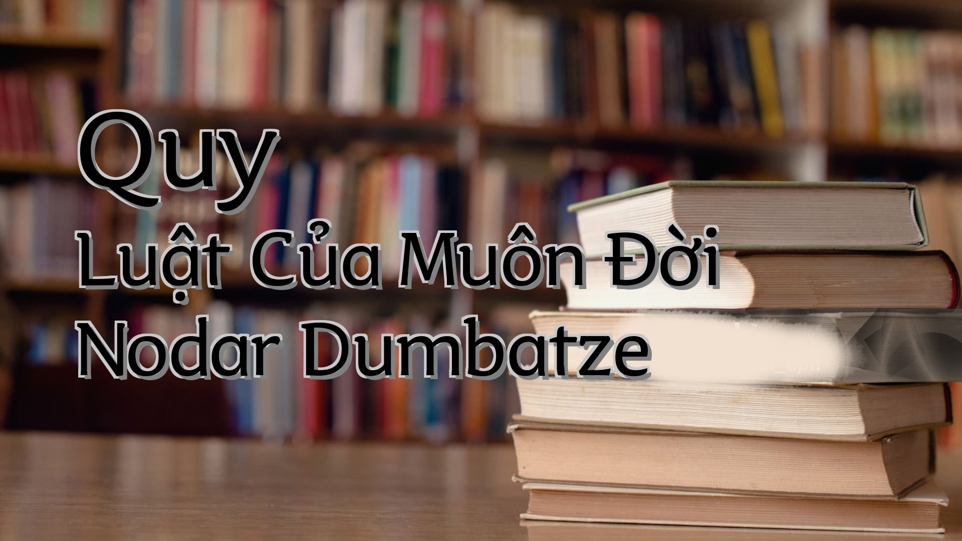 cover-Quy Luật Của Muôn Đời Nodar Dumbatze