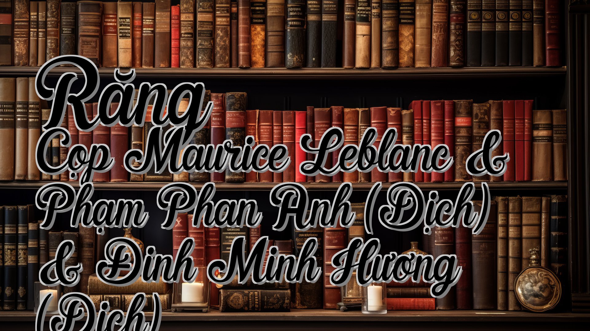 cover-Răng Cọp Maurice Leblanc & Phạm Phan Anh (Dịch) & Đinh Minh Hương (Dịch)