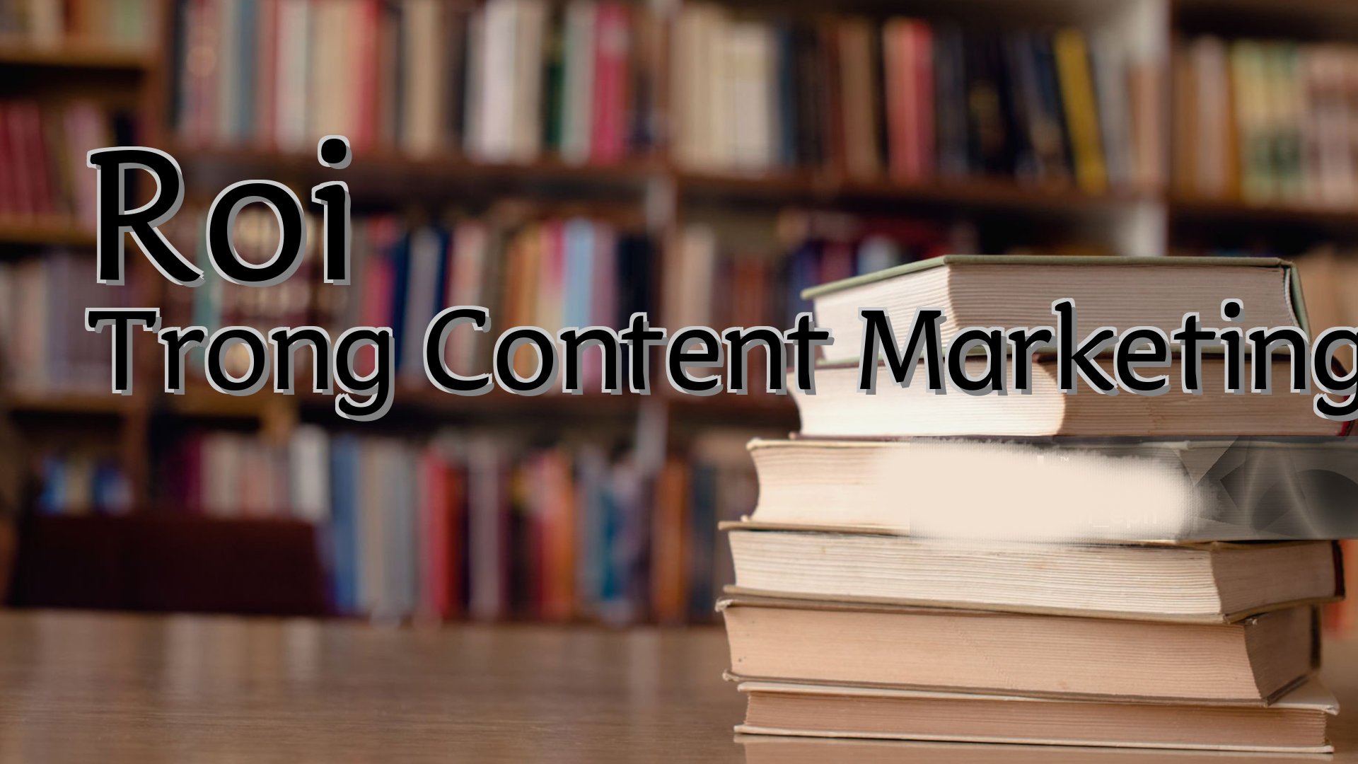 cover-Roi Trong Content Marketing