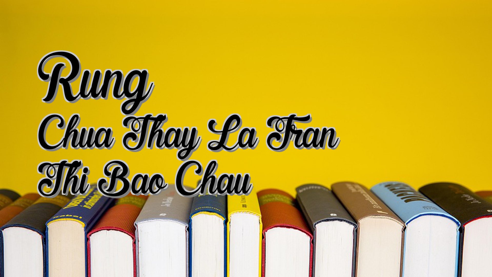 cover-Rung Chua Thay La Tran Thi Bao Chau