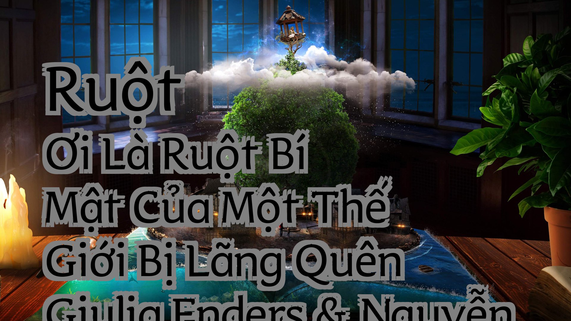 Cover image for Ruột Ơi Là Ruột Bí Mật Của Một Thế Giới Bị Lãng Quên Giulia Enders & Nguyễn Ngọc Tú (Dịch)