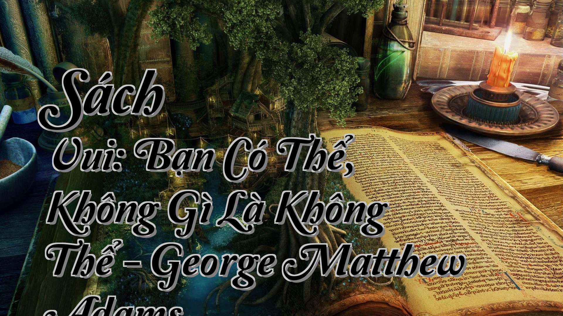 cover-Sách Vui: Bạn Có Thể, Không Gì Là Không Thể - George Matthew Adams