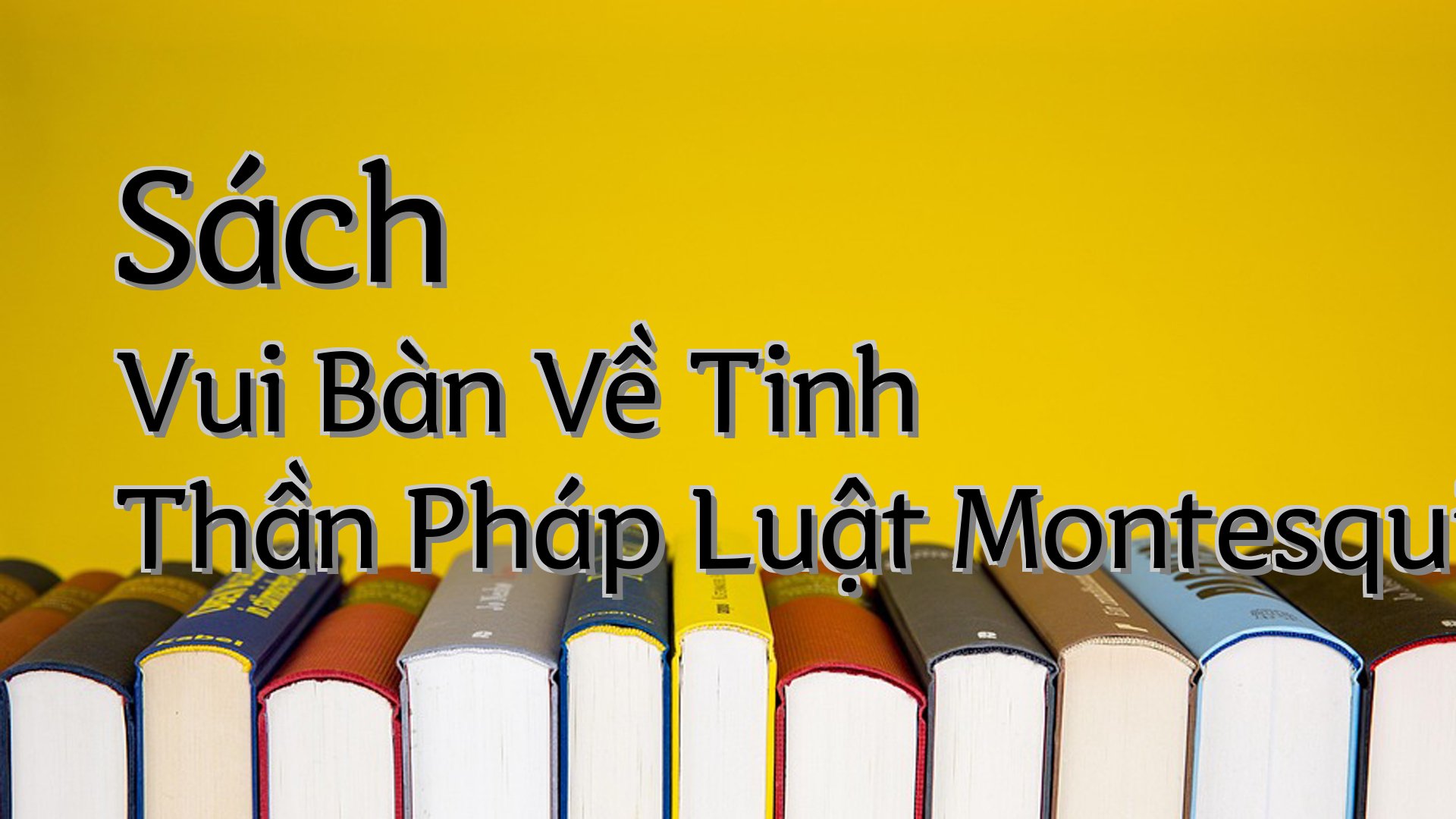 cover-Sách Vui Bàn Về Tinh Thần Pháp Luật Montesquieu