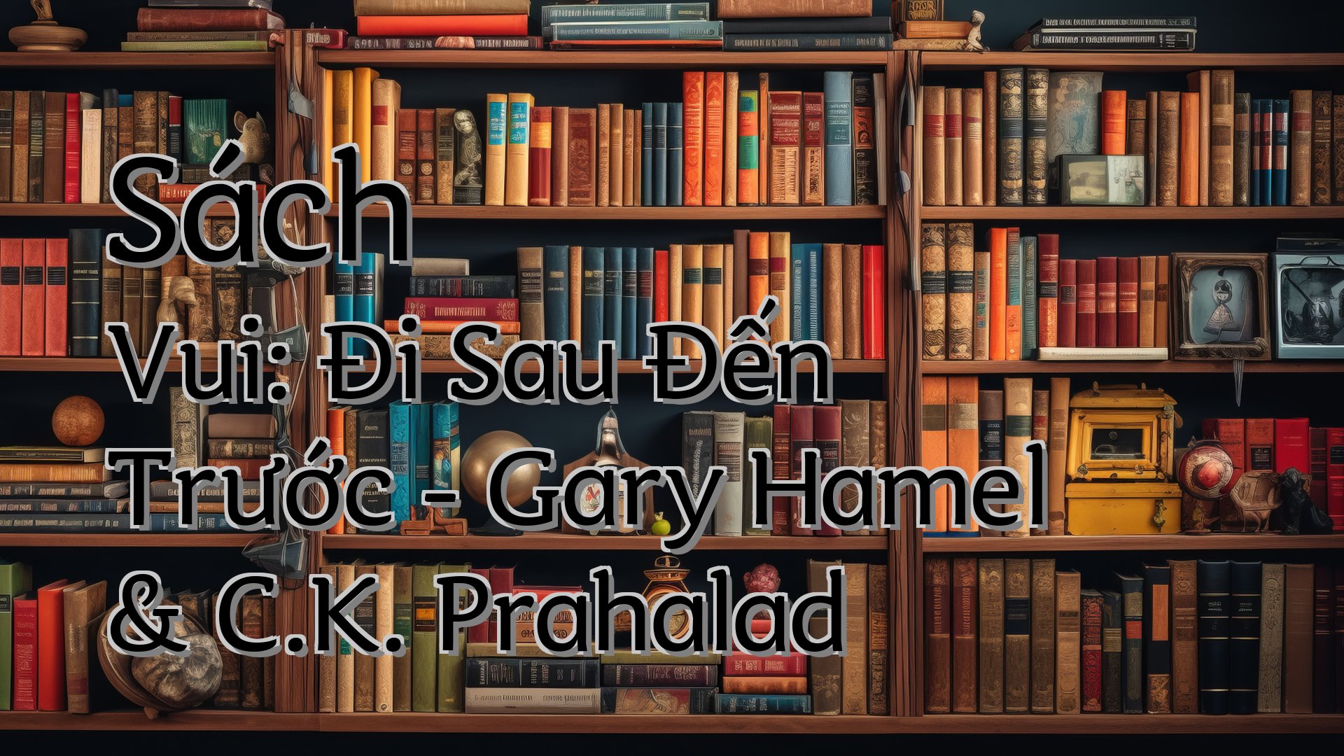 cover-Sách Vui: Đi Sau Đến Trước - Gary Hamel & C.K. Prahalad