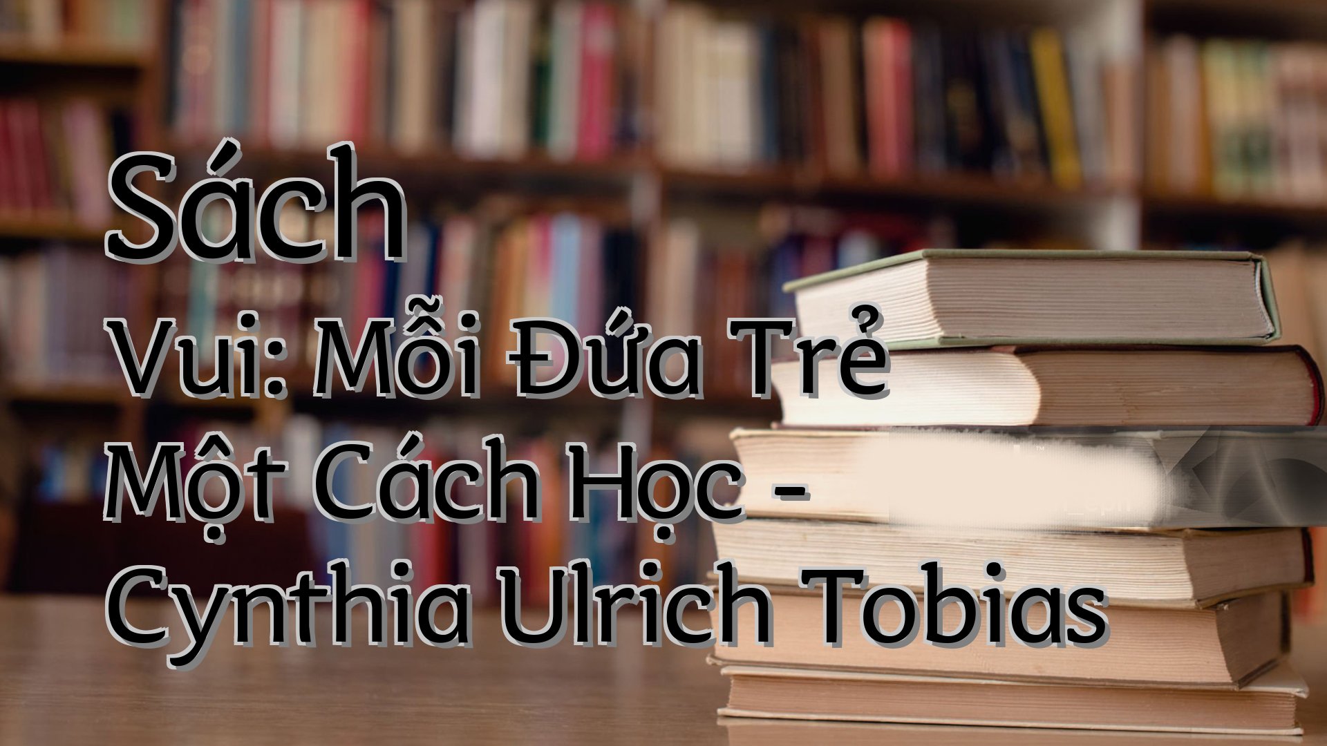 cover-Sách Vui: Mỗi Đứa Trẻ Một Cách Học - Cynthia Ulrich Tobias
