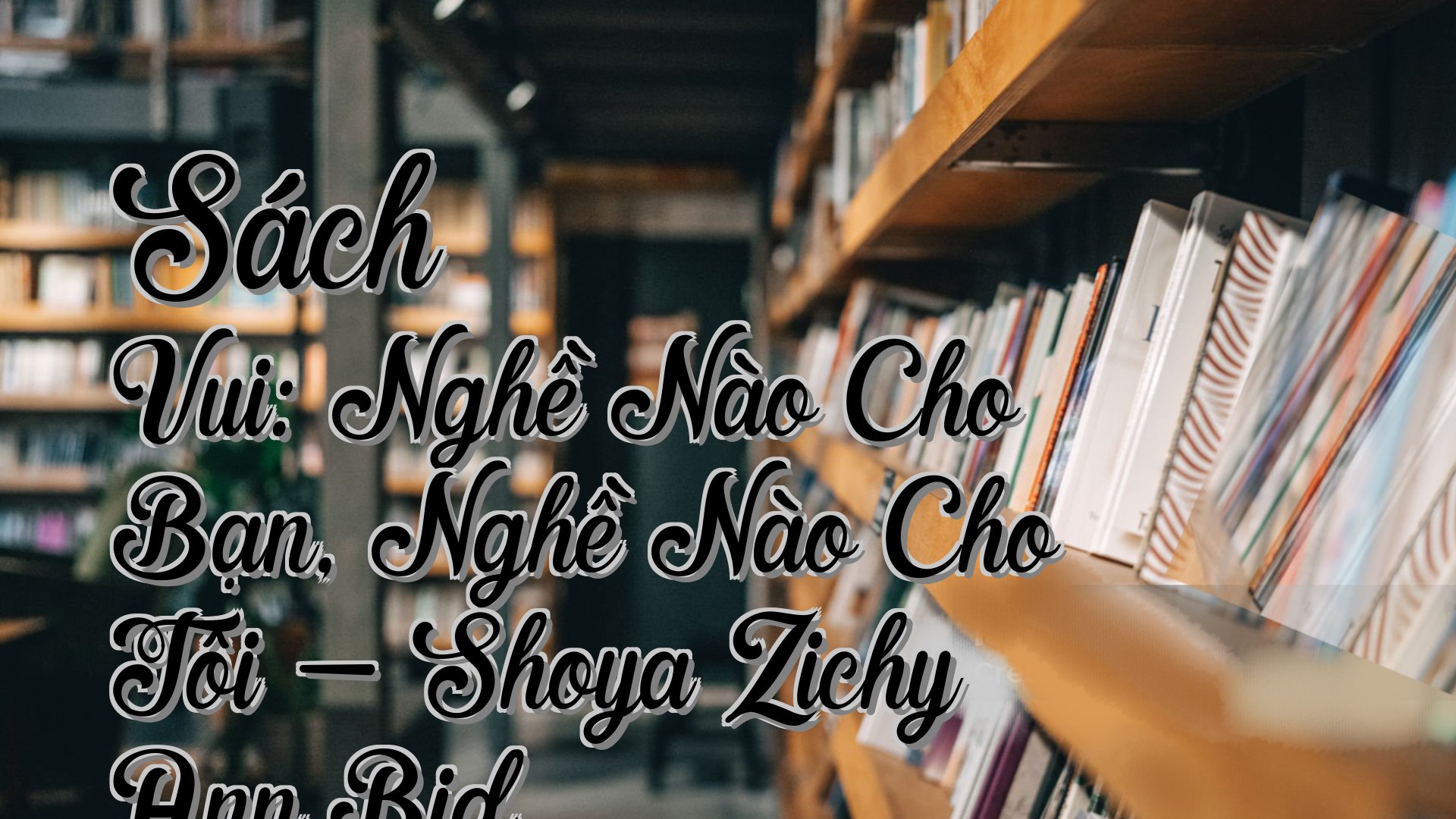 cover-Sách Vui: Nghề Nào Cho Bạn, Nghề Nào Cho Tôi - Shoya Zichy Ann Bid