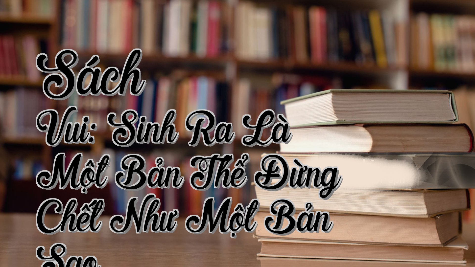 cover-Sách Vui: Sinh Ra Là Một Bản Thể Đừng Chết Như Một Bản Sao
