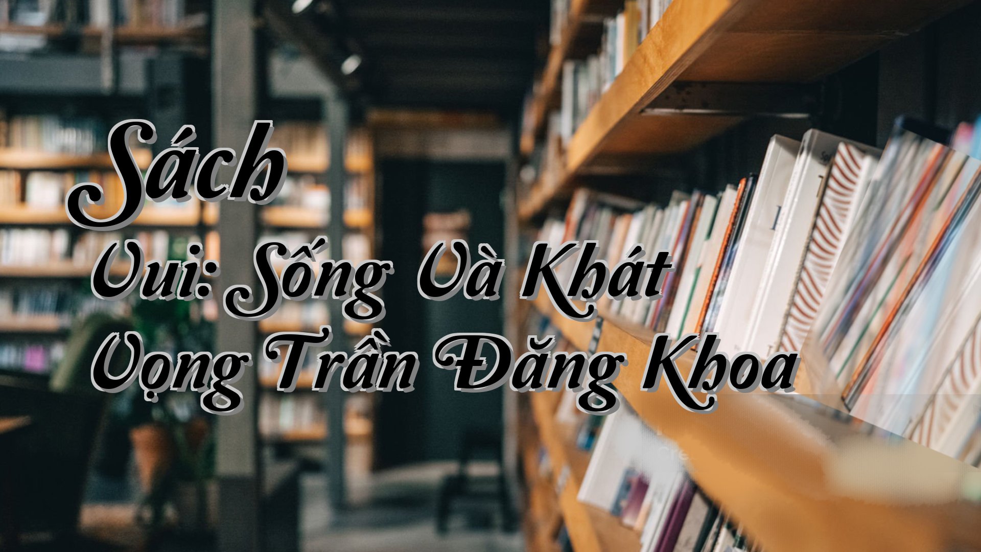cover-Sách Vui: Sống Và Khát Vọng Trần Đăng Khoa
