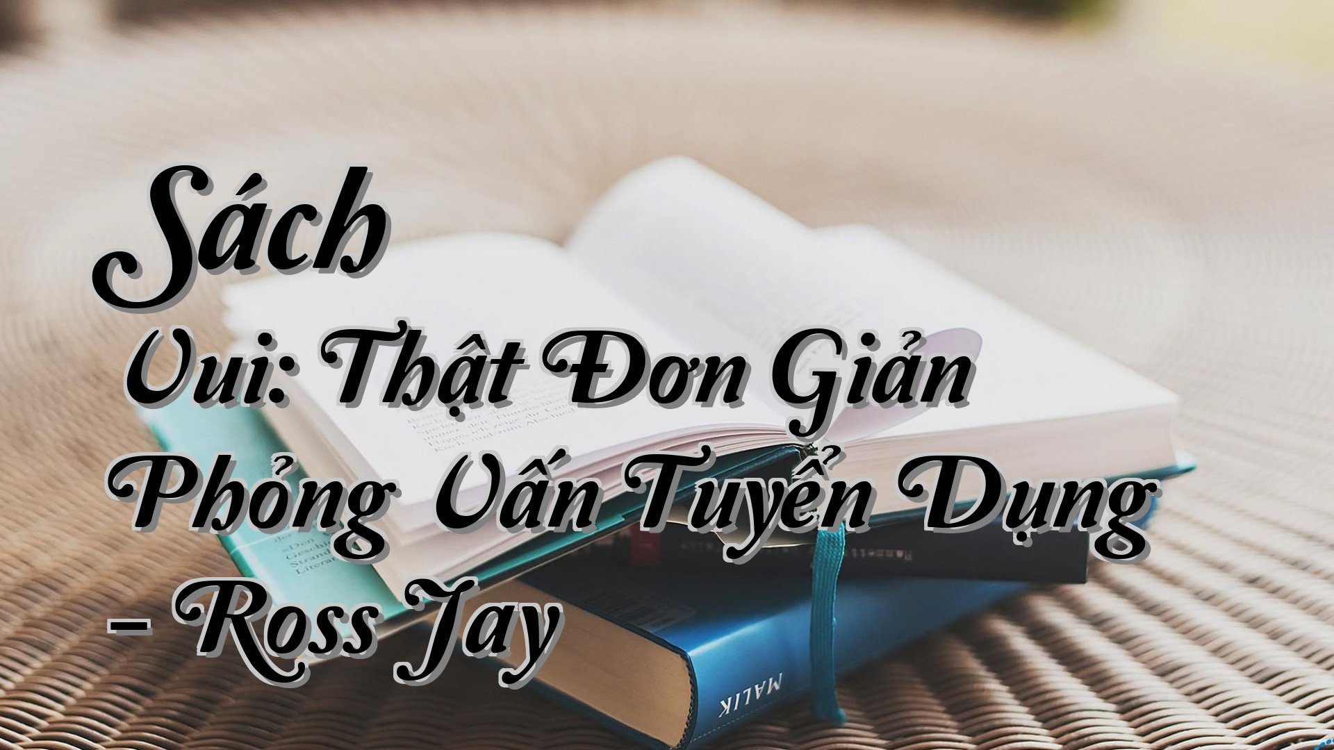 cover-Sách Vui: Thật Đơn Giản Phỏng Vấn Tuyển Dụng - Ross Jay