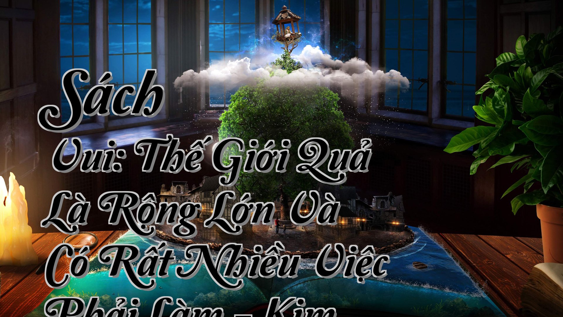cover-Sách Vui: Thế Giới Quả Là Rộng Lớn Và Có Rất Nhiều Việc Phải Làm - Kim Woo Choong