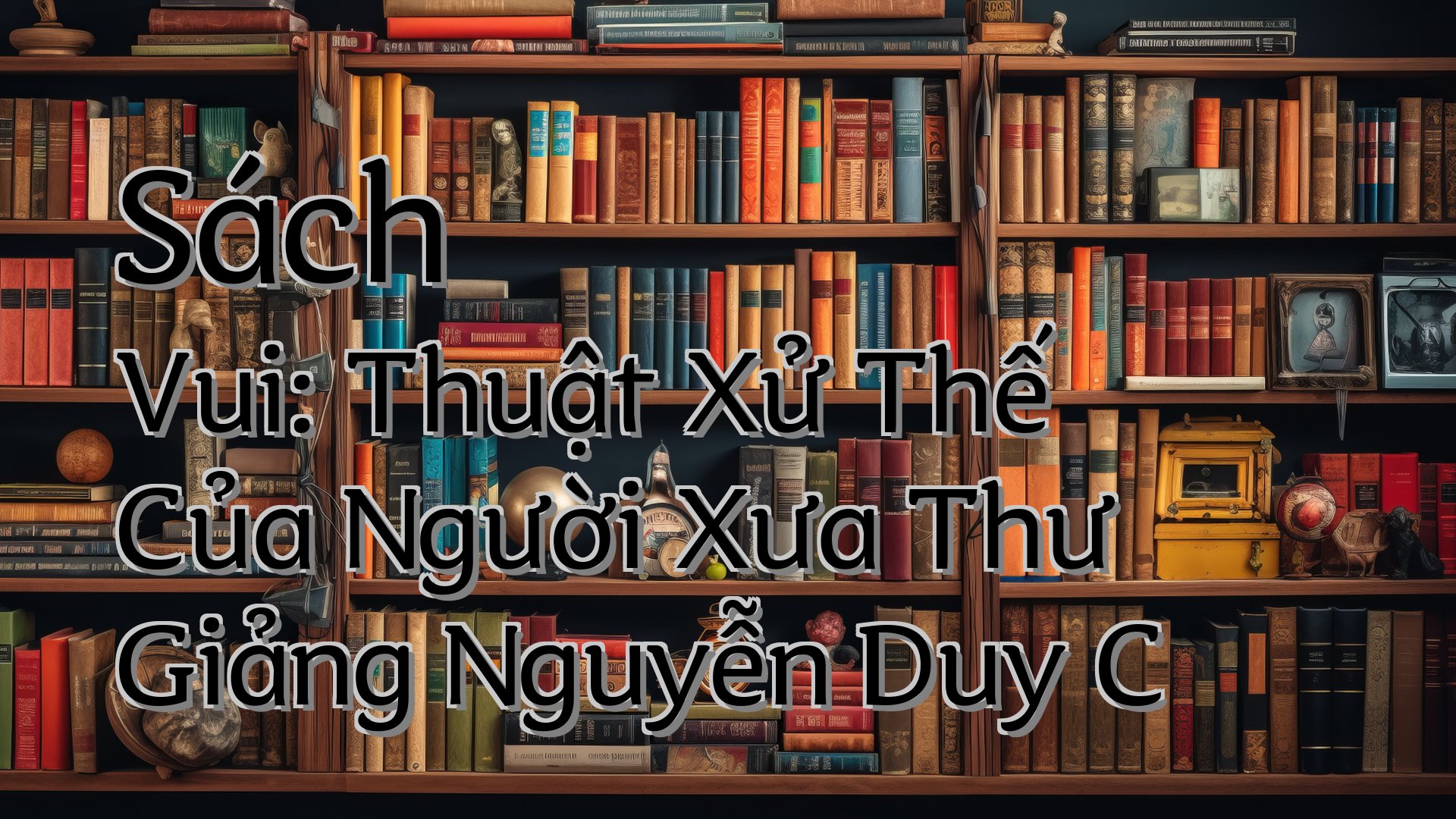 cover-Sách Vui: Thuật Xử Thế Của Người Xưa Thư Giảng Nguyễn Duy C