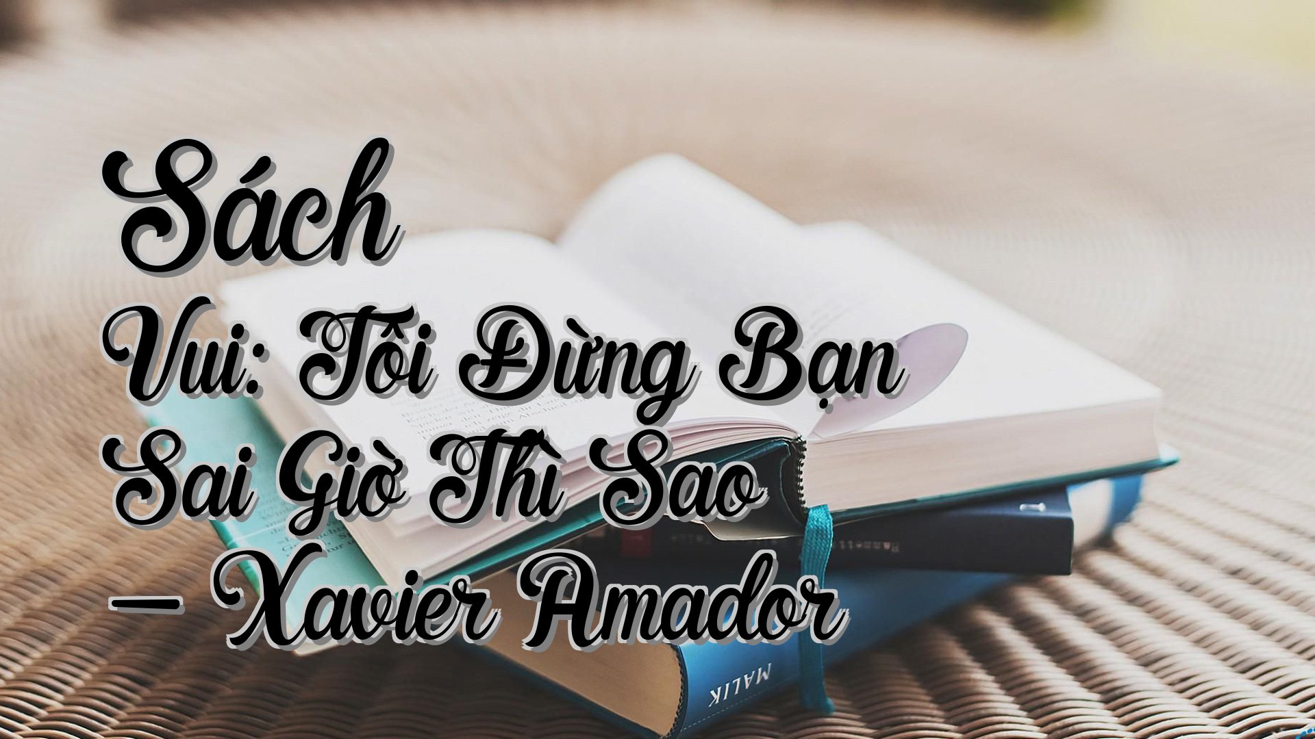 cover-Sách Vui: Tôi Đừng Bạn Sai Giờ Thì Sao - Xavier Amador
