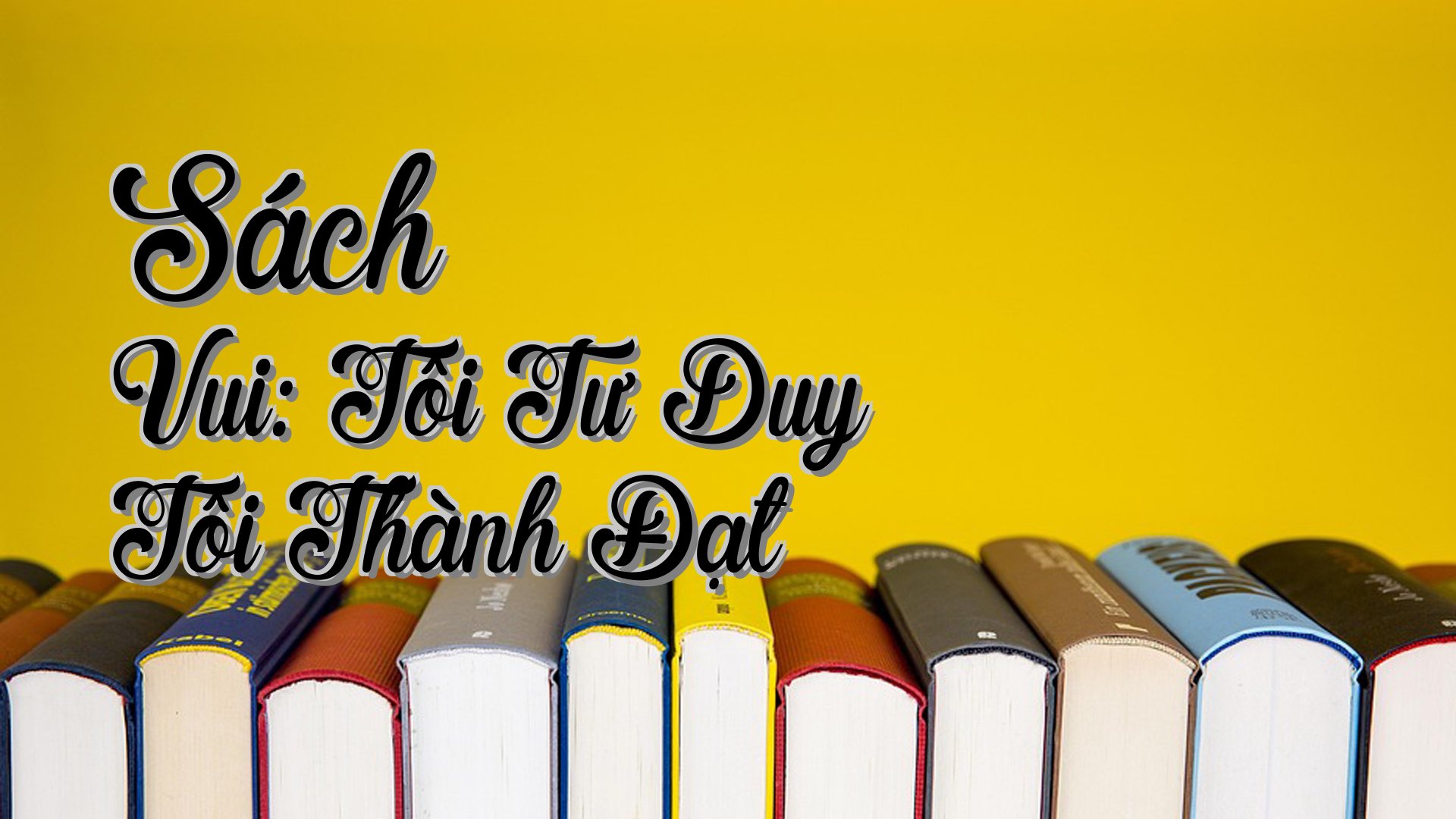 cover-Sách Vui: Tôi Tư Duy Tôi Thành Đạt
