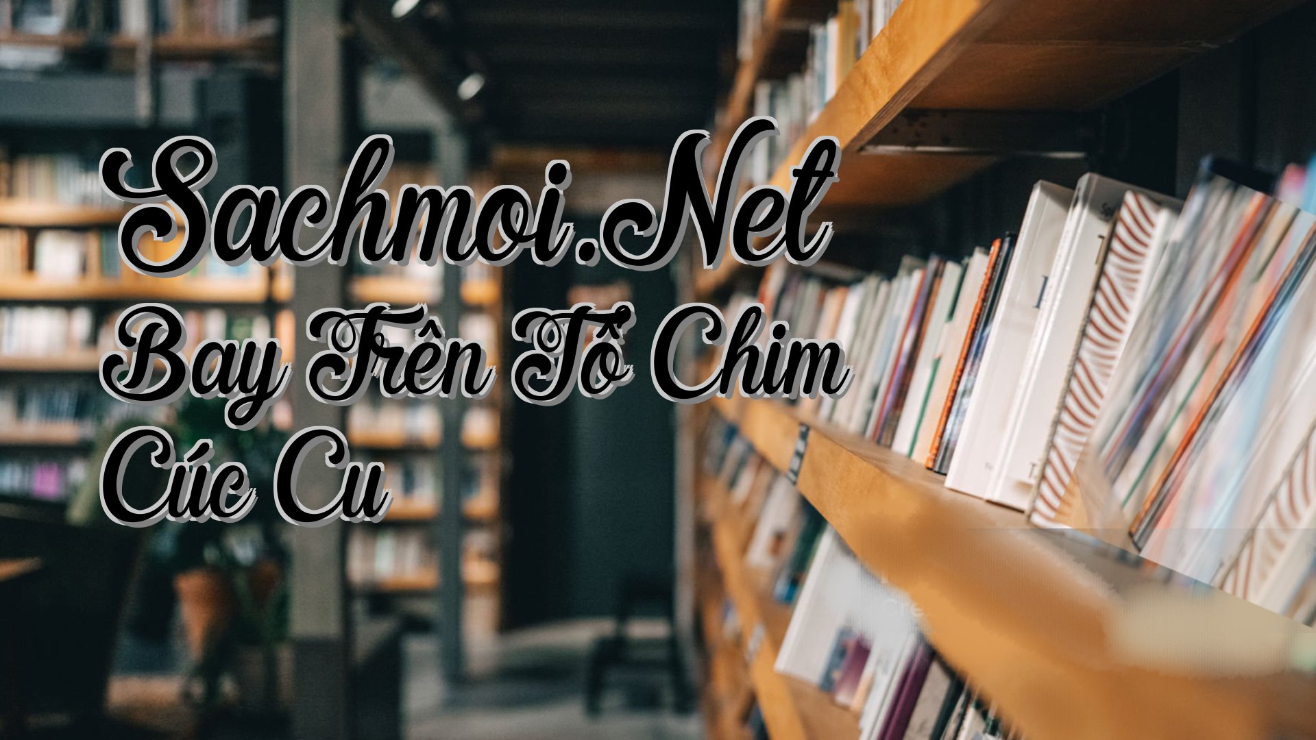 cover-Sachmoi.Net Bay Trên Tổ Chim Cúc Cu