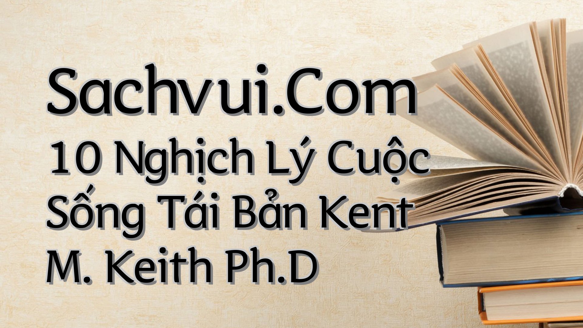 cover-Sachvui.Com 10 Nghịch Lý Cuộc Sống Tái Bản Kent M. Keith Ph.D