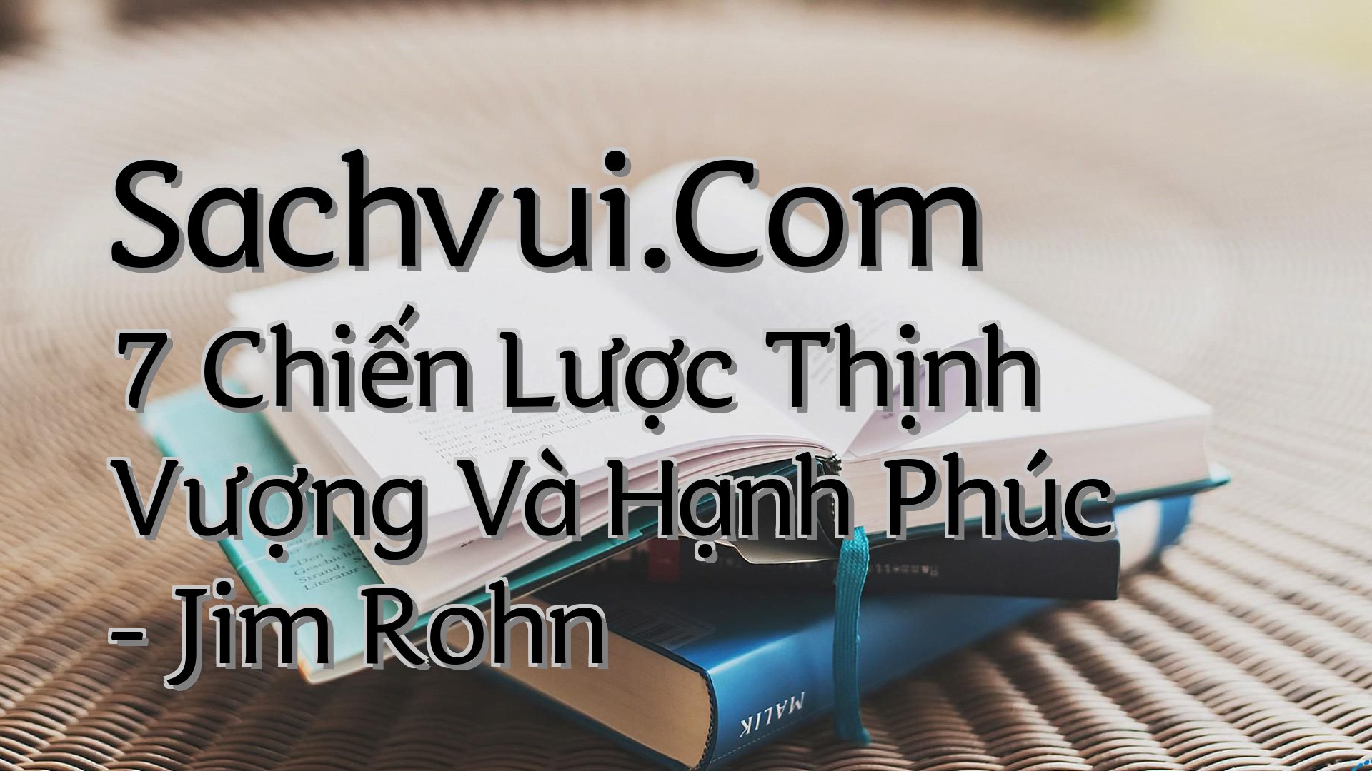cover-Sachvui.Com 7 Chiến Lược Thịnh Vượng Và Hạnh Phúc - Jim Rohn