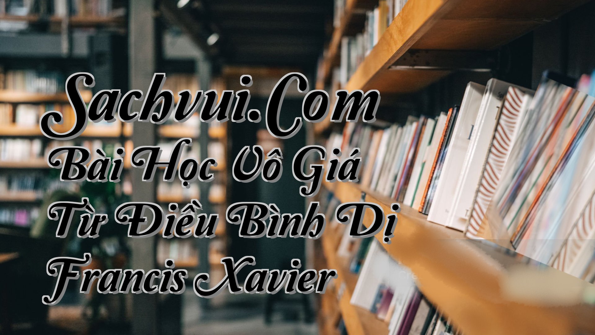 cover-Sachvui.Com Bài Học Vô Giá Từ Điều Bình Dị Francis Xavier