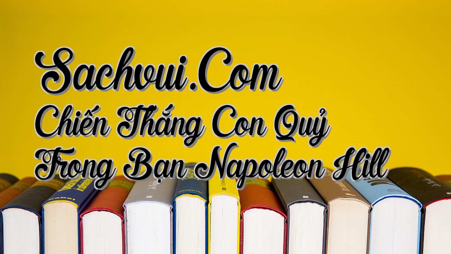cover-Sachvui.Com Chiến Thắng Con Quỷ Trong Bạn Napoleon Hill