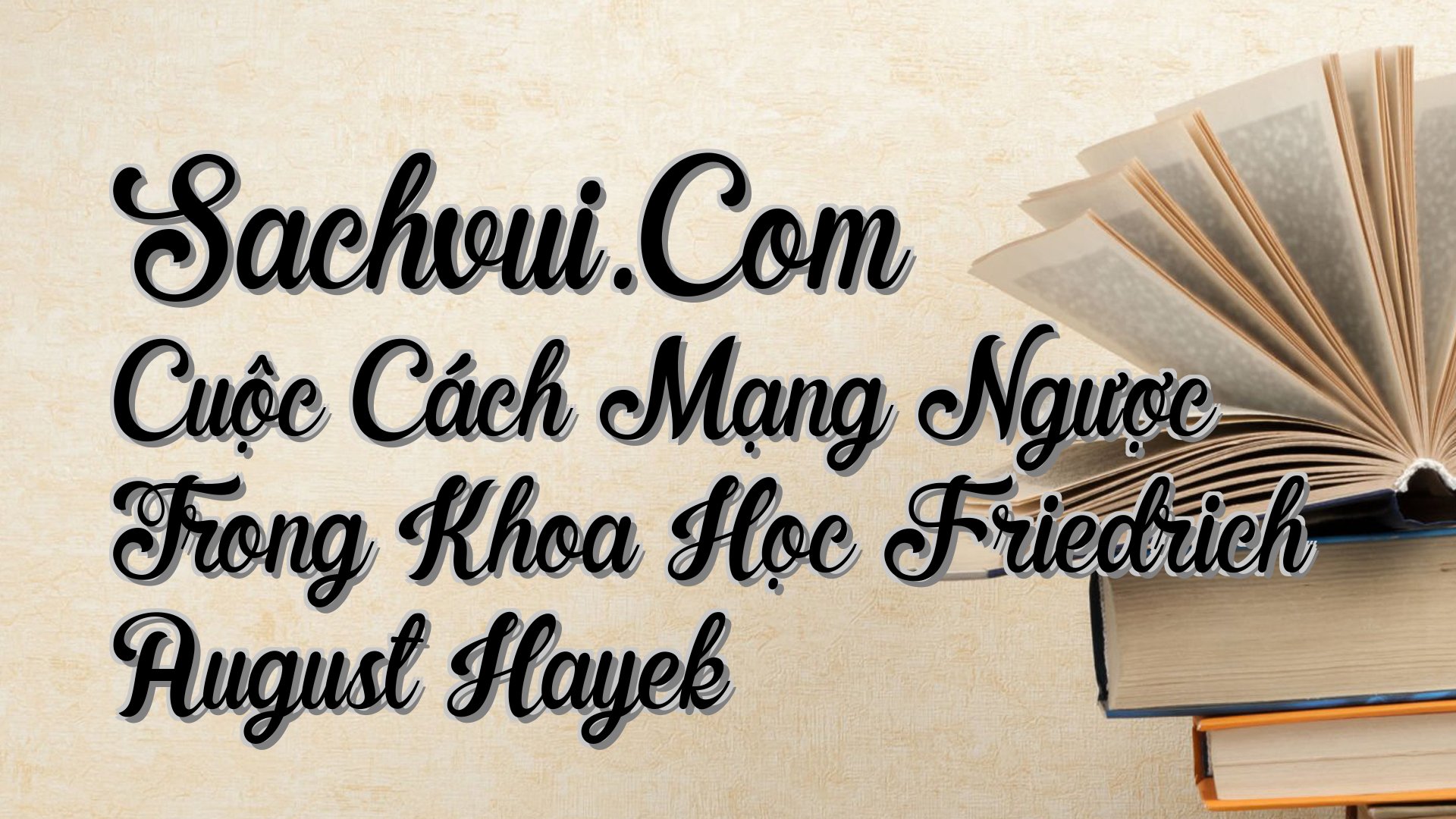 cover-Sachvui.Com Cuộc Cách Mạng Ngược Trong Khoa Học Friedrich August Hayek
