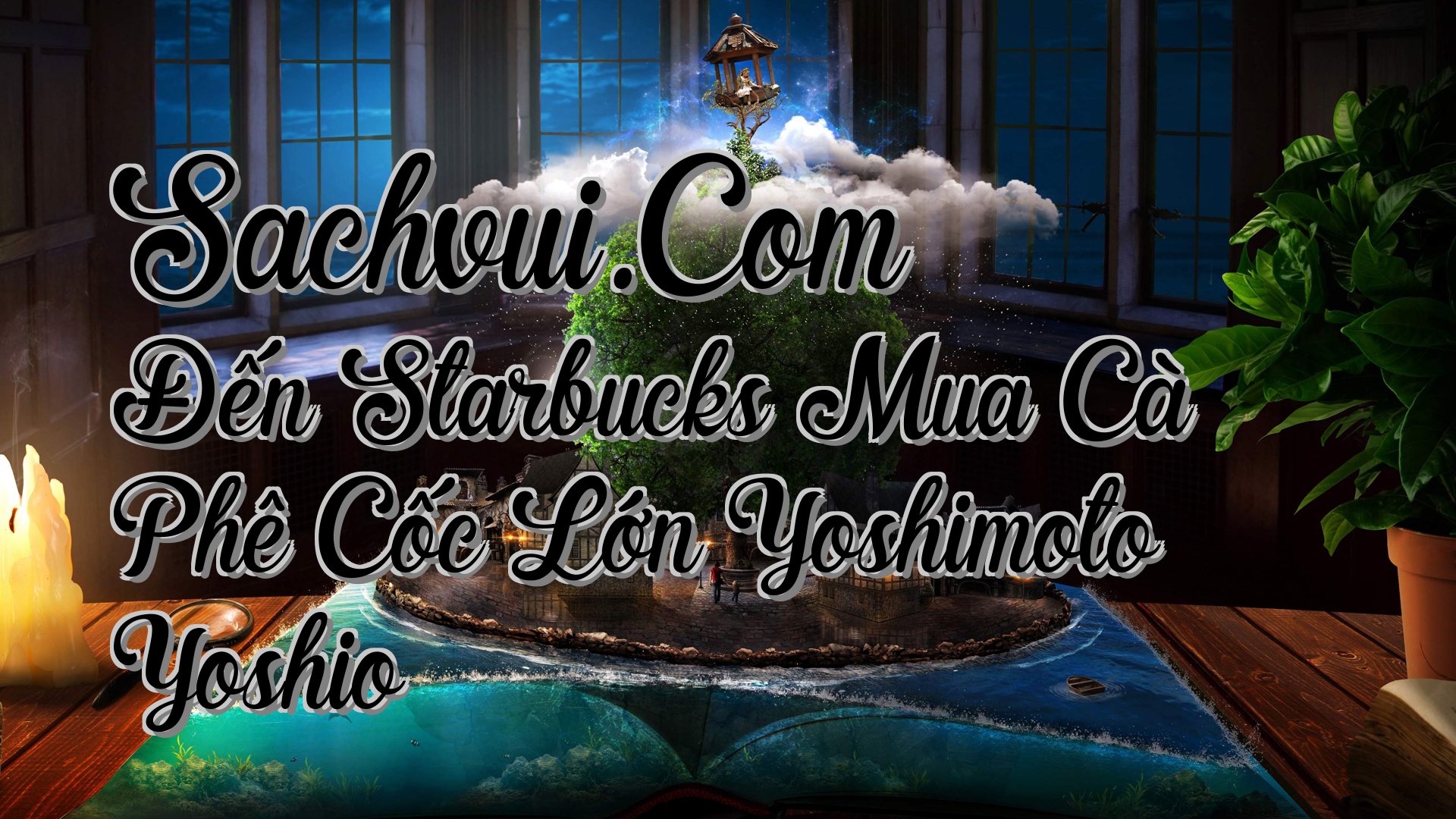 cover-Sachvui.Com Đến Starbucks Mua Cà Phê Cốc Lớn Yoshimoto Yoshio