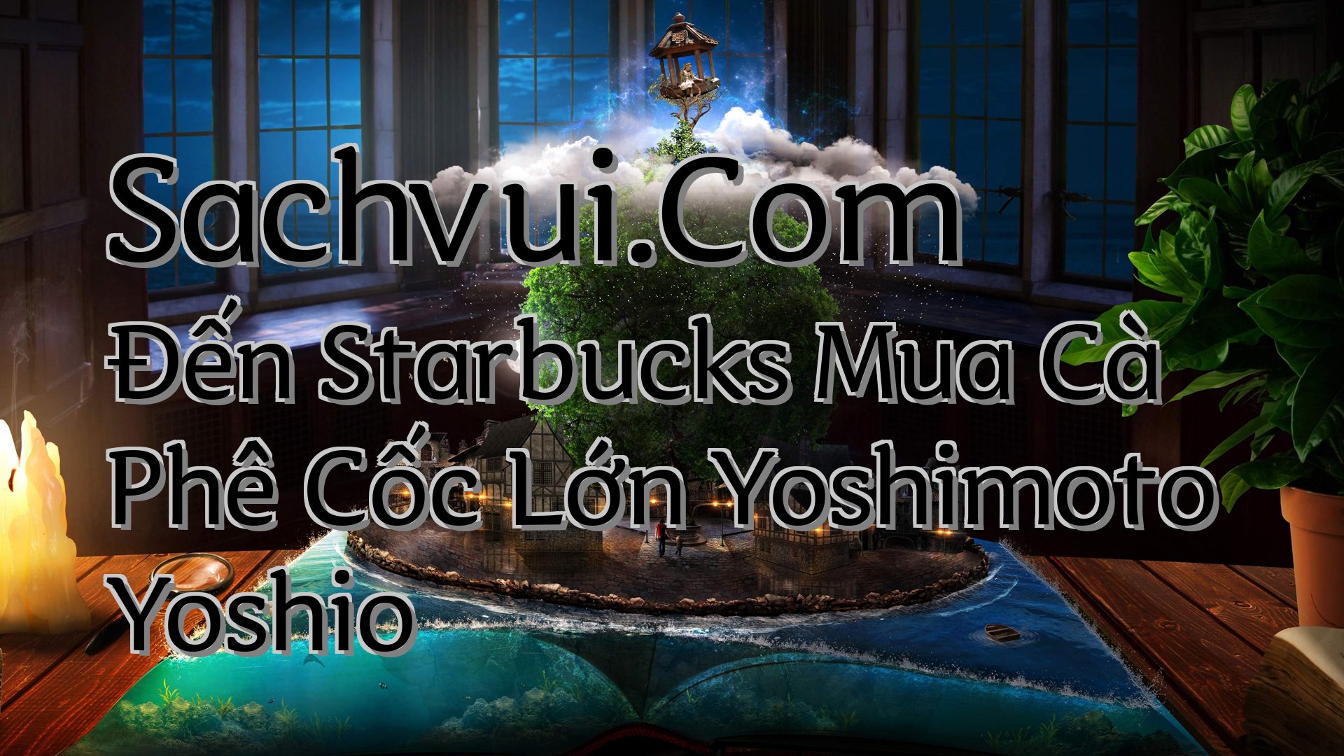 cover-Sachvui.Com Đến Starbucks Mua Cà Phê Cốc Lớn Yoshimoto Yoshio