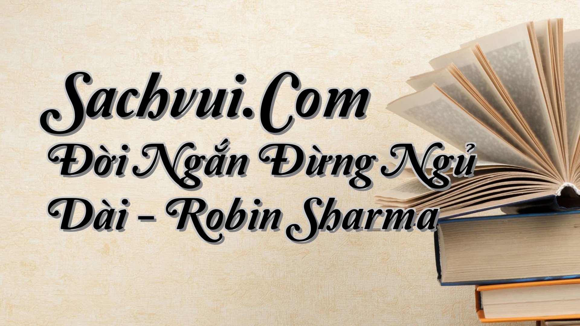 cover-Sachvui.Com Đời Ngắn Đừng Ngủ Dài - Robin Sharma
