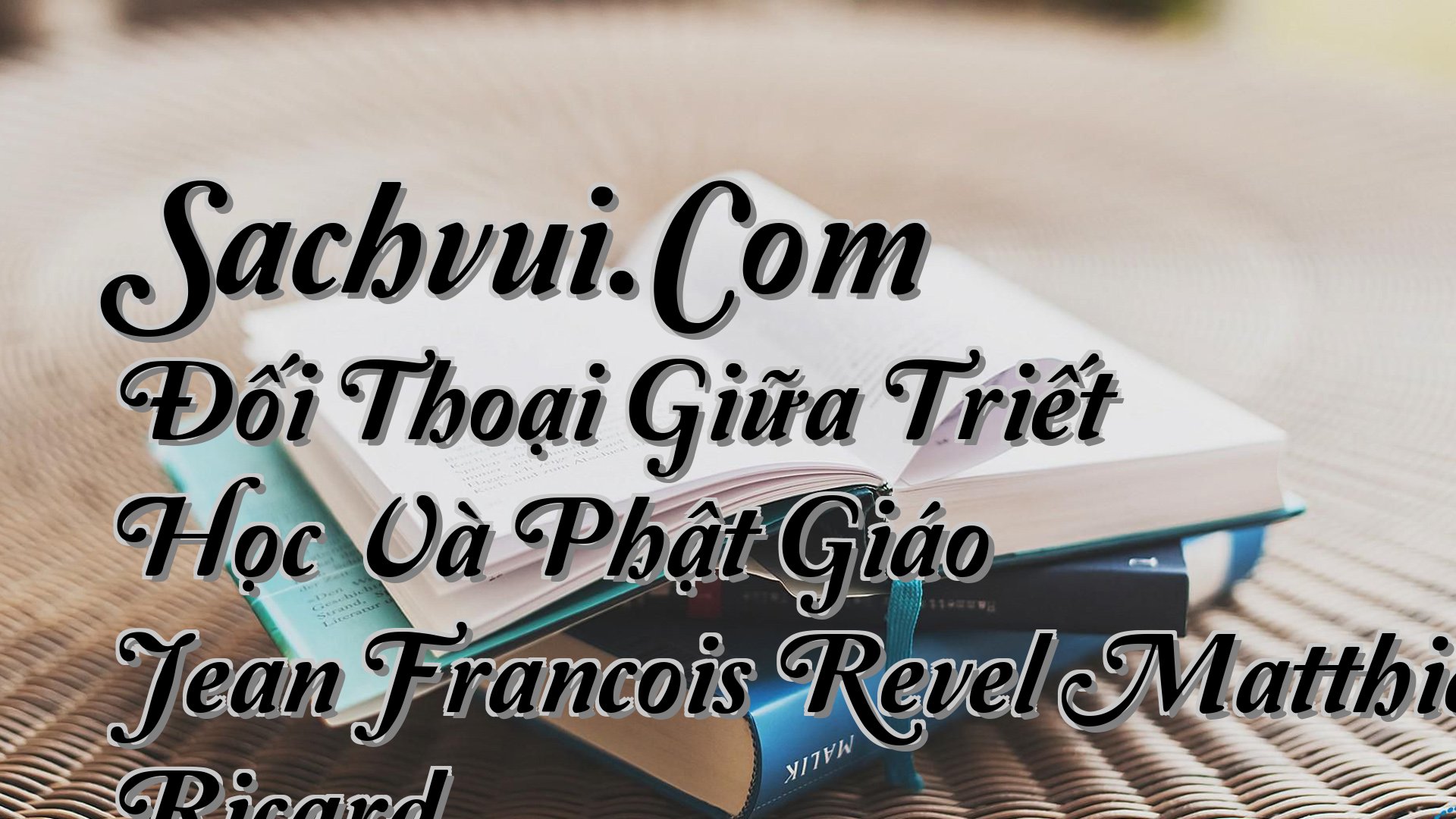 cover-Sachvui.Com Đối Thoại Giữa Triết Học Và Phật Giáo Jean Francois Revel Matthieu Ricard