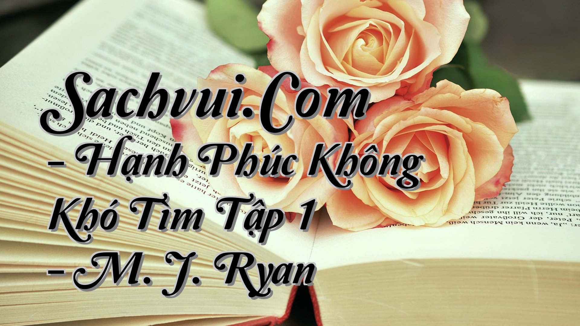 cover-Sachvui.Com - Hạnh Phúc Không Khó Tìm Tập 1 - M. J. Ryan