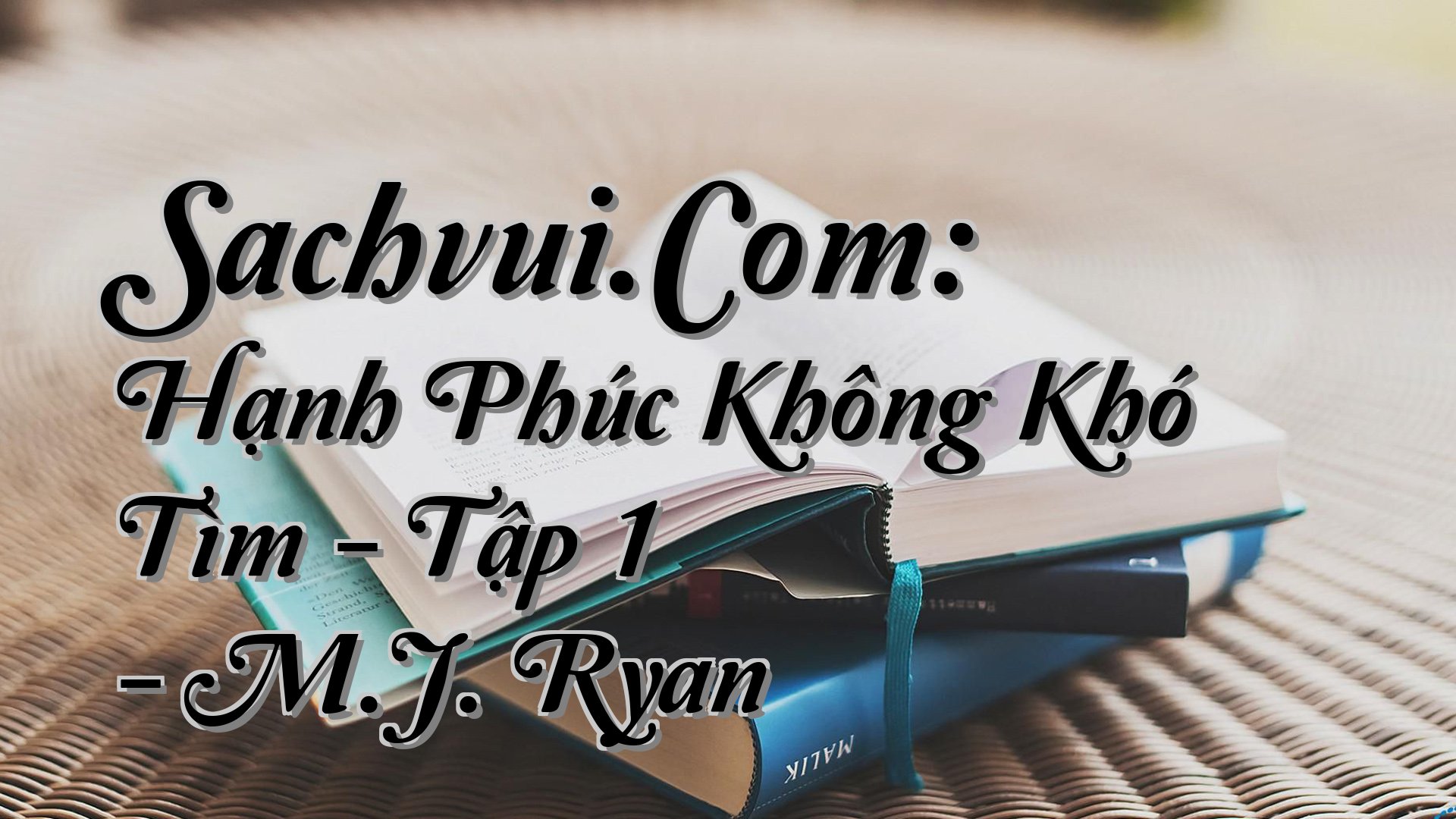 cover-Sachvui.Com: Hạnh Phúc Không Khó Tìm - Tập 1 - M.J. Ryan