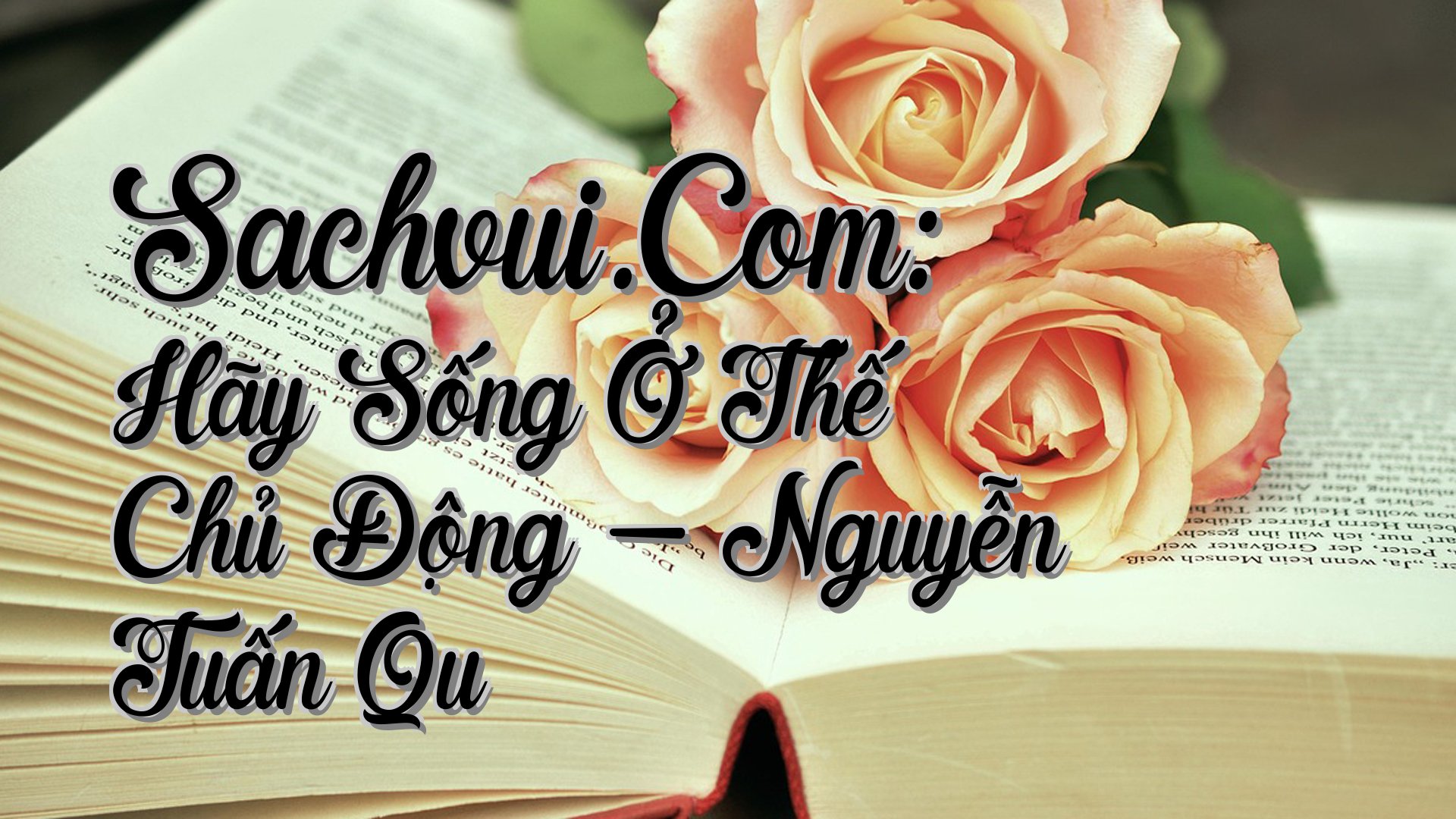 cover-Sachvui.Com: Hãy Sống Ở Thế Chủ Động - Nguyễn Tuấn Qu