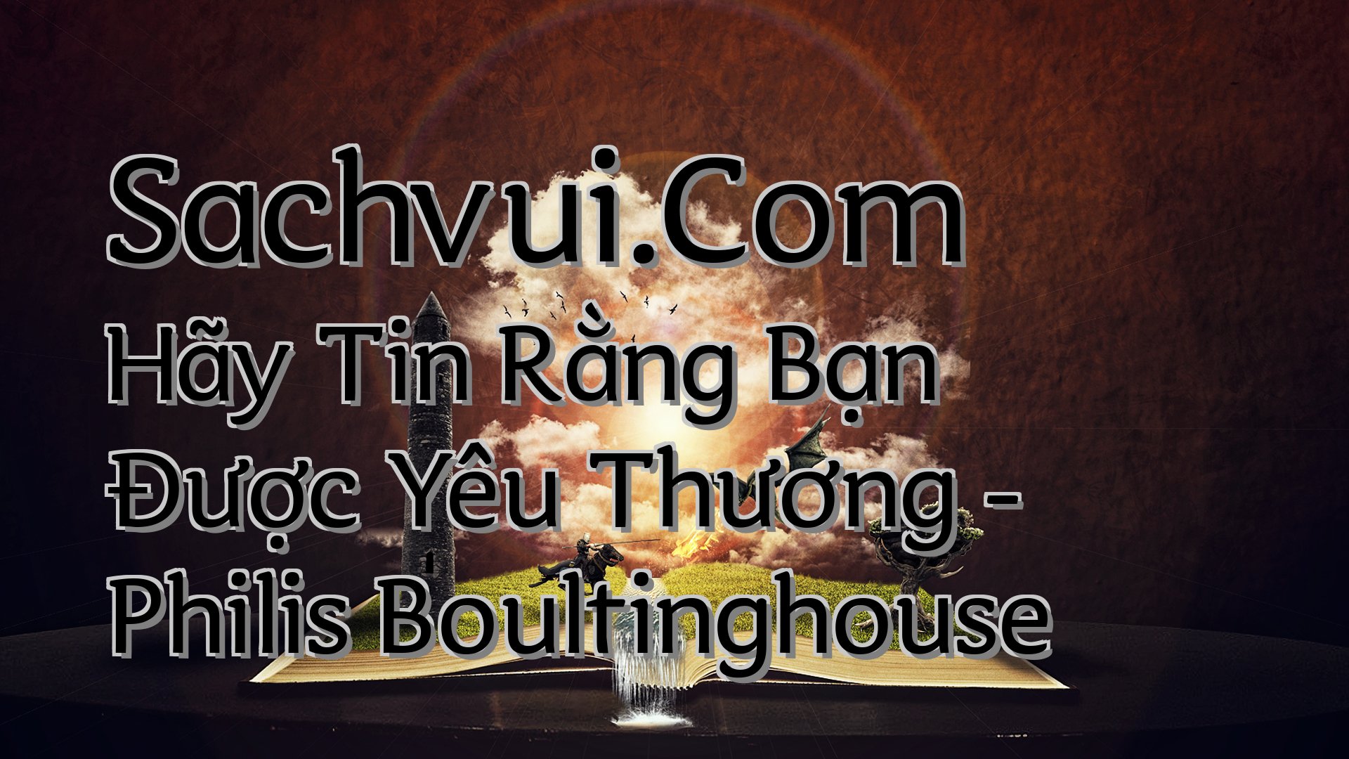cover-Sachvui.Com Hãy Tin Rằng Bạn Được Yêu Thương - Philis Boultinghouse