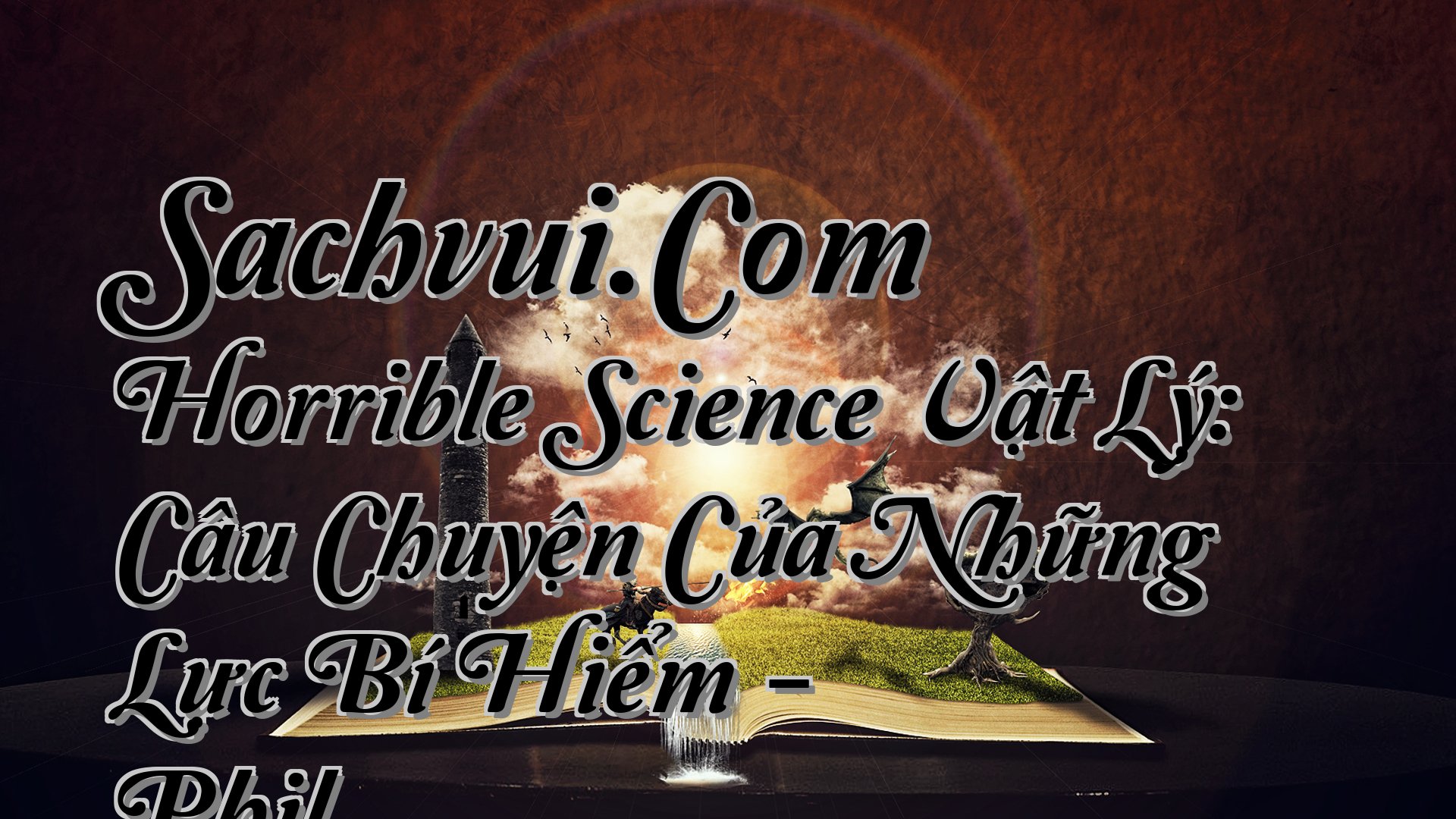 cover-Sachvui.Com Horrible Science Vật Lý: Câu Chuyện Của Những Lực Bí Hiểm - Phil
