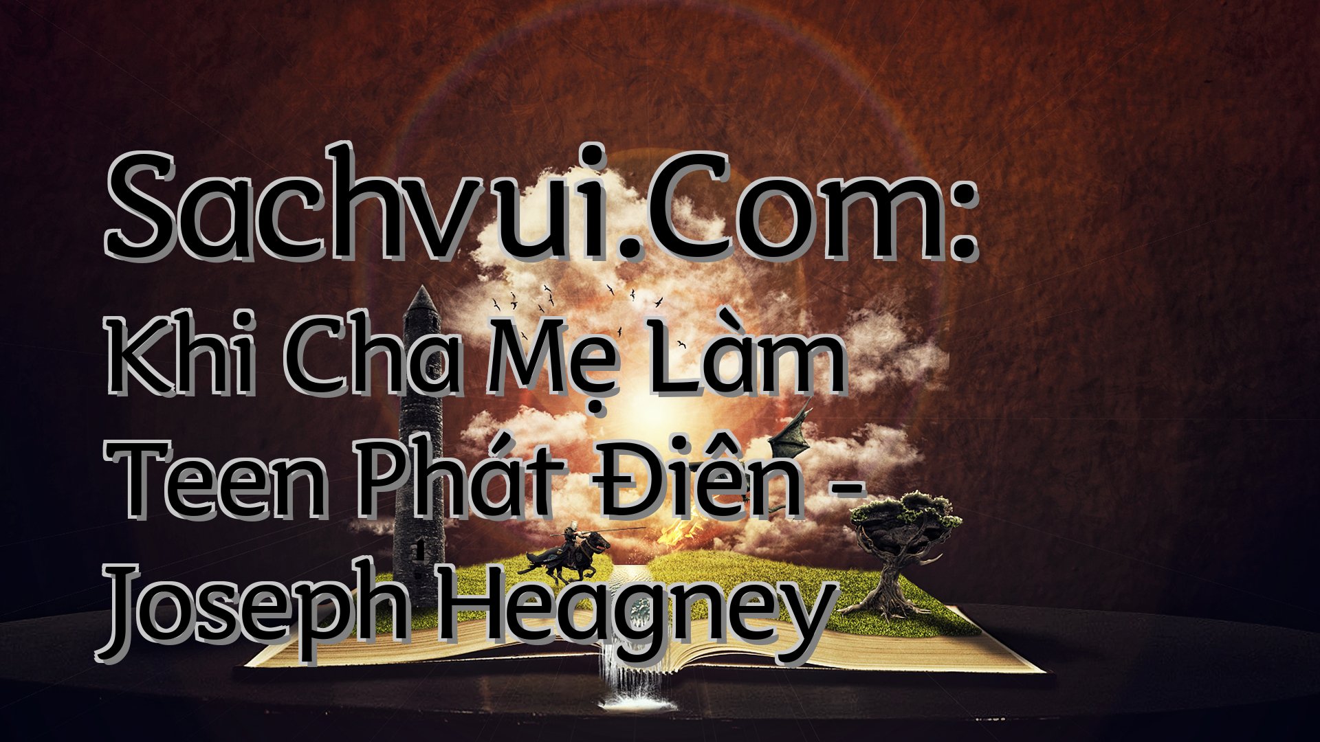 cover-Sachvui.Com: Khi Cha Mẹ Làm Teen Phát Điên - Joseph Heagney
