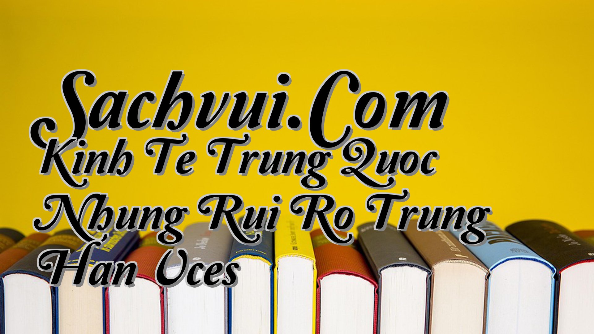 cover-Sachvui.Com Kinh Te Trung Quoc Nhung Rui Ro Trung Han Vces