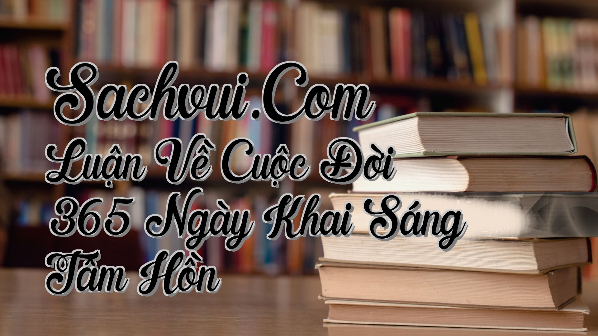 cover-Sachvui.Com Luận Về Cuộc Đời 365 Ngày Khai Sáng Tâm Hồn