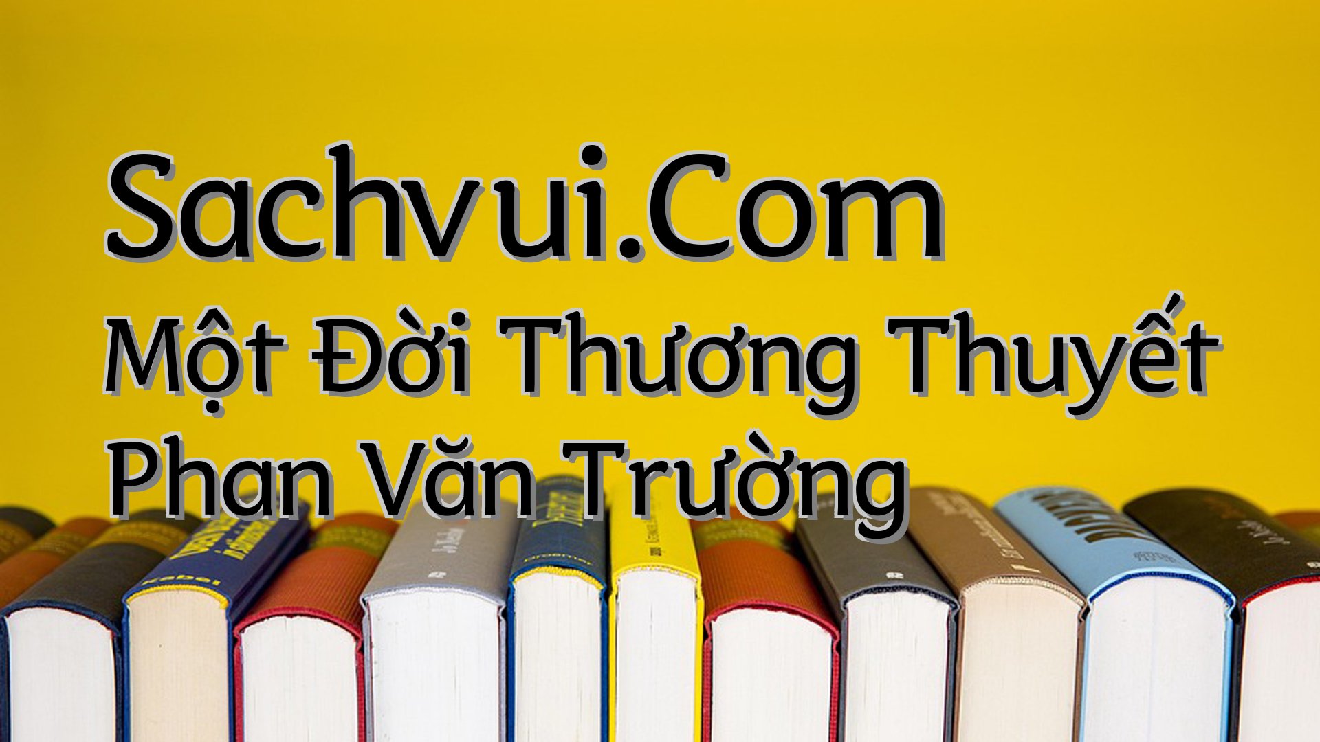 cover-Sachvui.Com Một Đời Thương Thuyết Phan Văn Trường