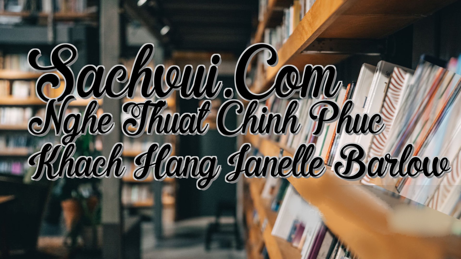 cover-Sachvui.Com Nghe Thuat Chinh Phuc Khach Hang Janelle Barlow
