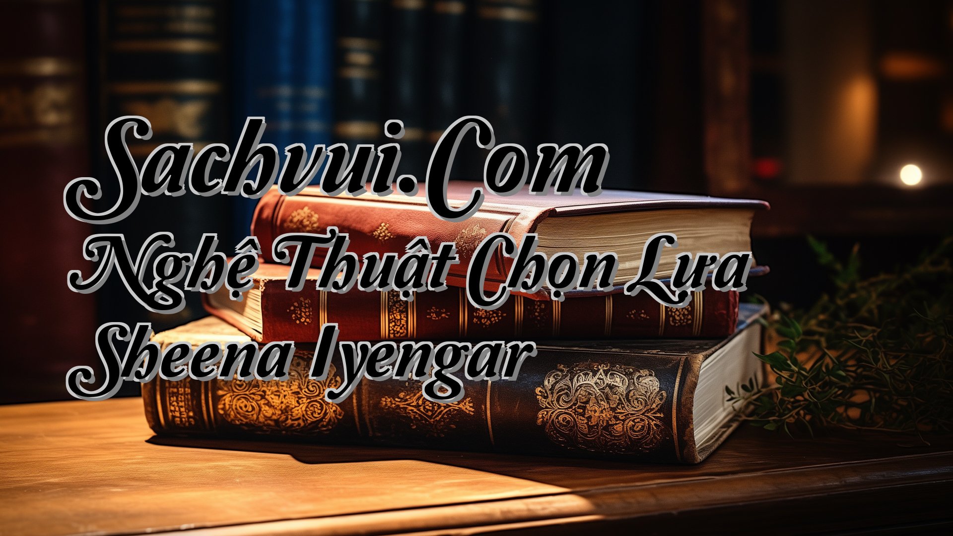 cover-Sachvui.Com Nghệ Thuật Chọn Lựa Sheena Iyengar