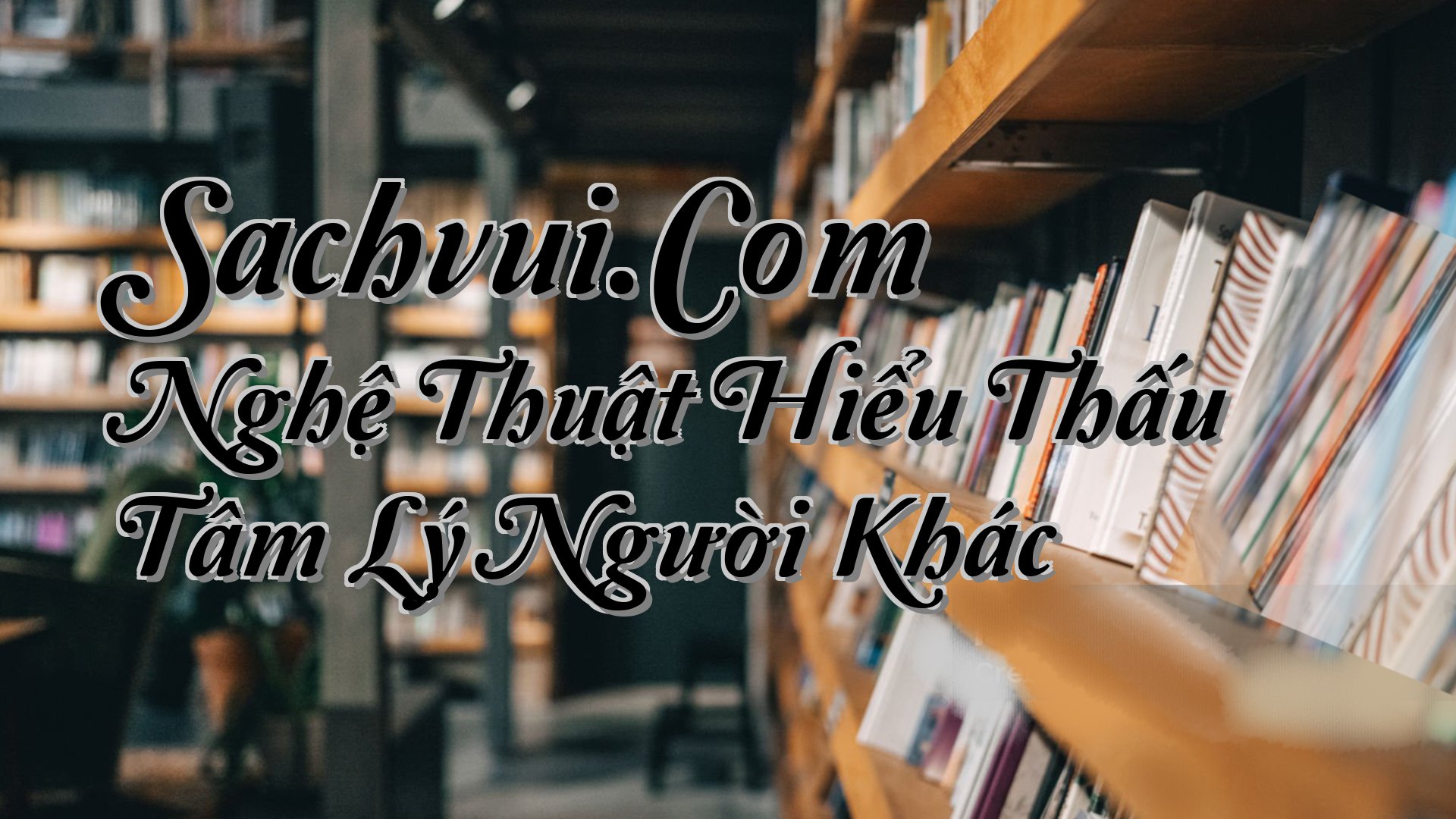 cover-Sachvui.Com Nghệ Thuật Hiểu Thấu Tâm Lý Người Khác