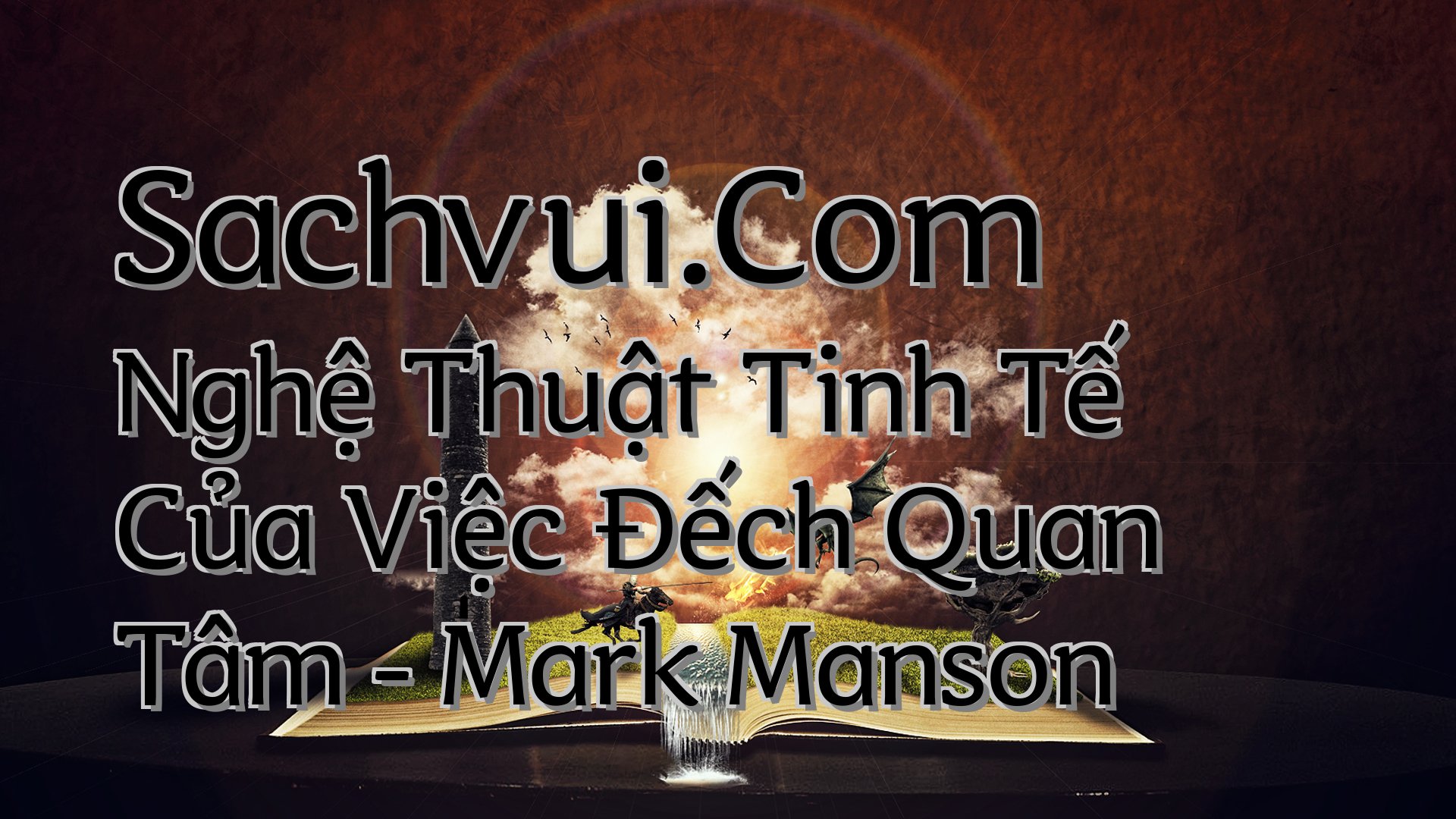 cover-Sachvui.Com Nghệ Thuật Tinh Tế Của Việc Đếch Quan Tâm - Mark Manson