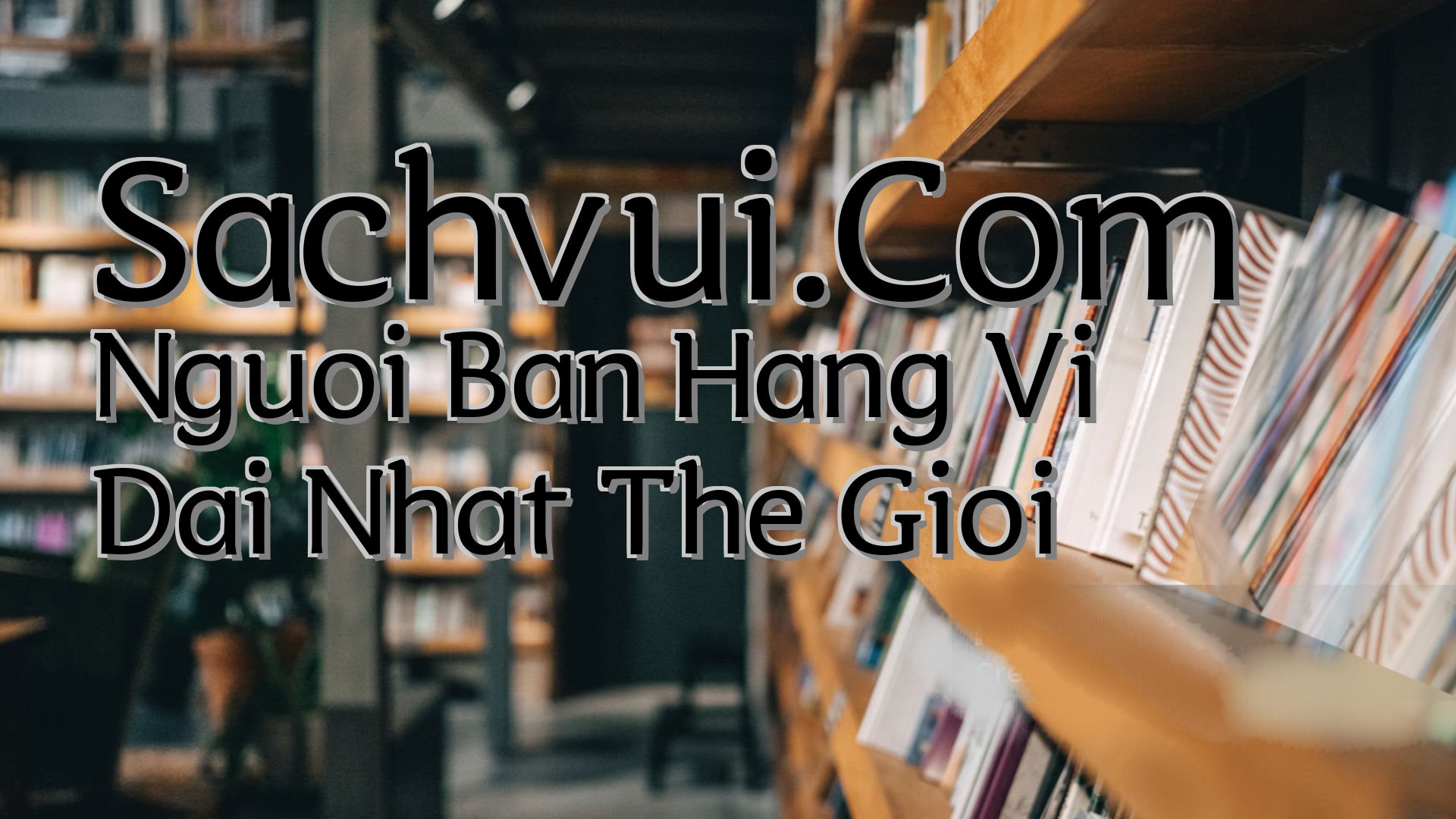 cover-Sachvui.Com Nguoi Ban Hang Vi Dai Nhat The Gioi