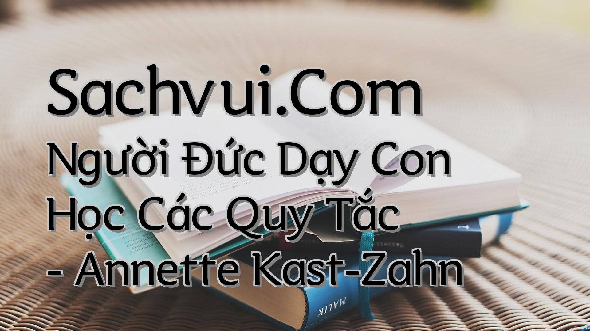 cover-Sachvui.Com Người Đức Dạy Con Học Các Quy Tắc - Annette Kast-Zahn