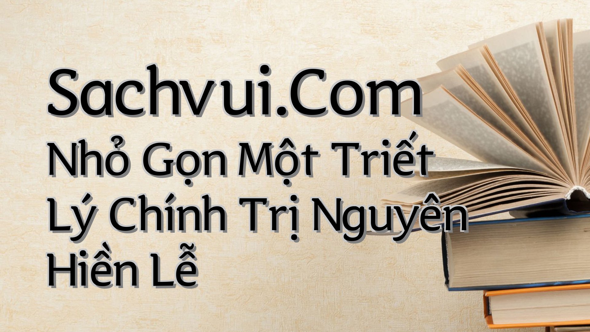 cover-Sachvui.Com Nhỏ Gọn Một Triết Lý Chính Trị Nguyên Hiền Lễ