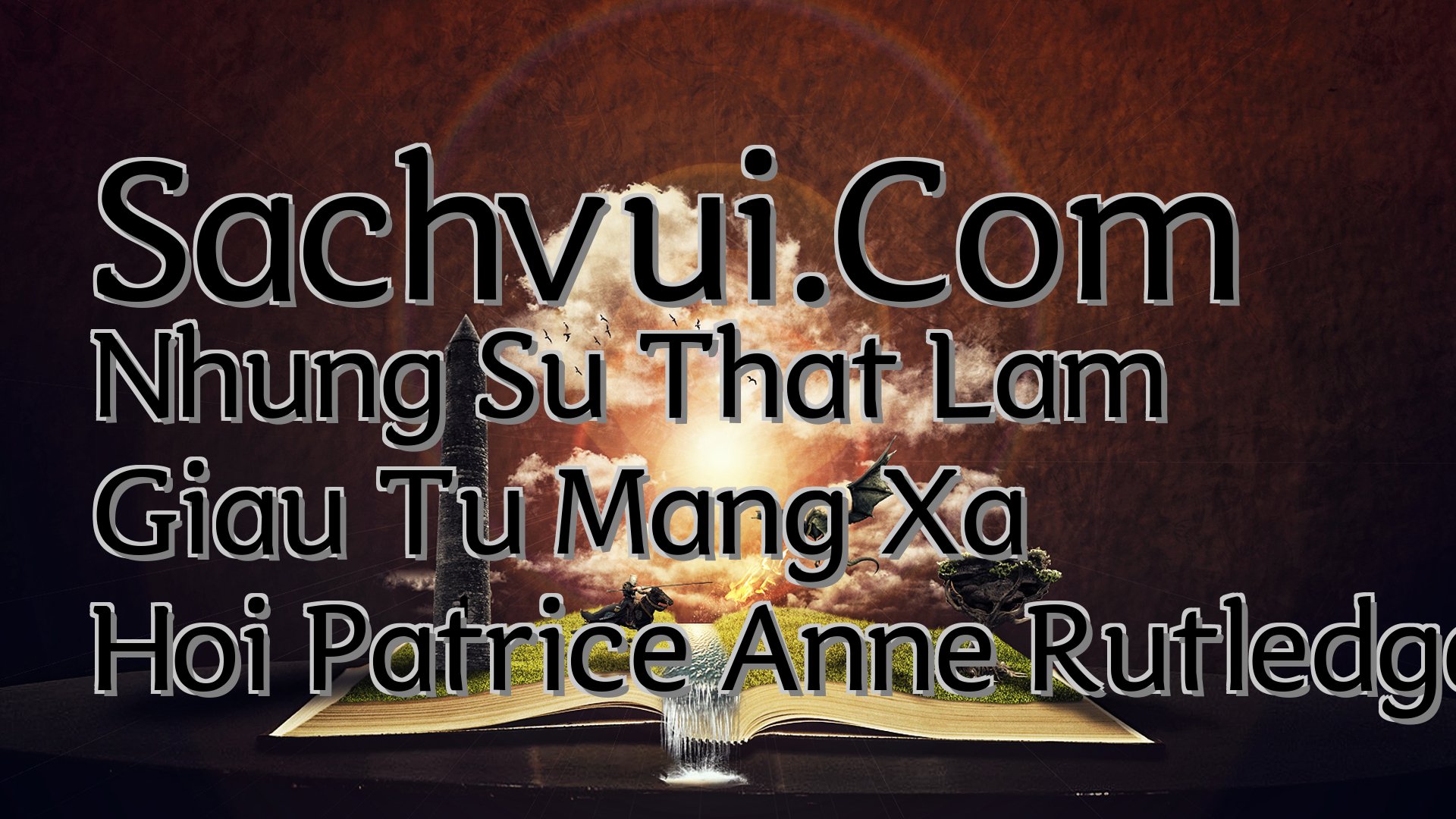 cover-Sachvui.Com Nhung Su That Lam Giau Tu Mang Xa Hoi Patrice Anne Rutledge